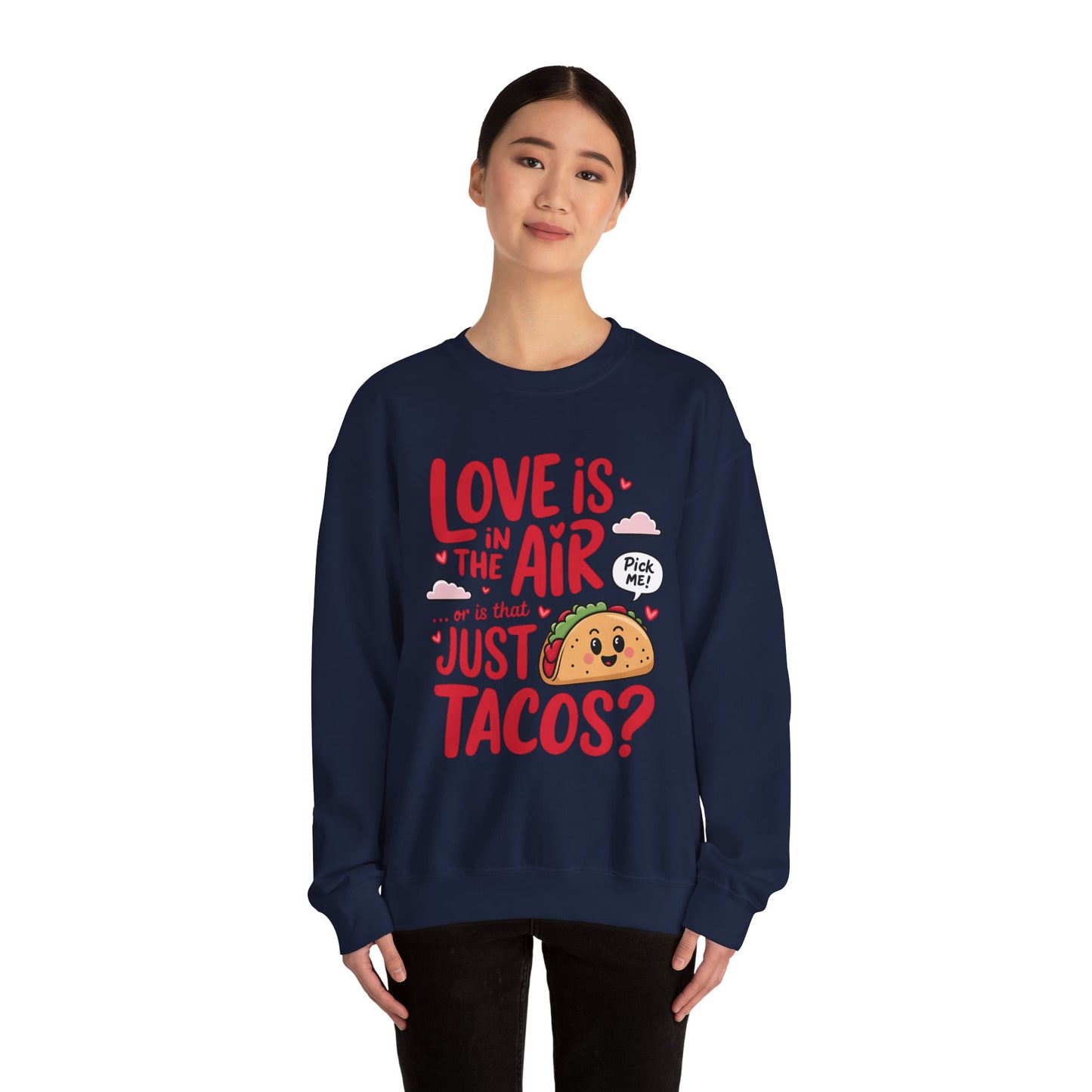 Love Is in the Air… or Is That Just Tacos Crewneck Sweatshirt