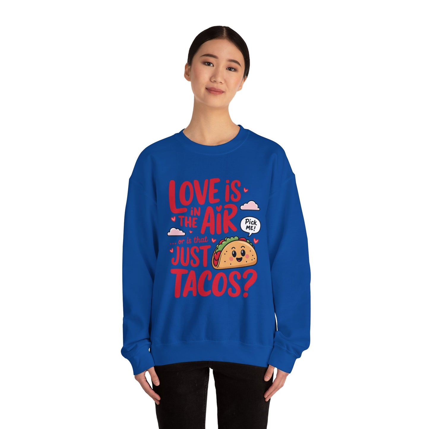 Love Is in the Air… or Is That Just Tacos Crewneck Sweatshirt