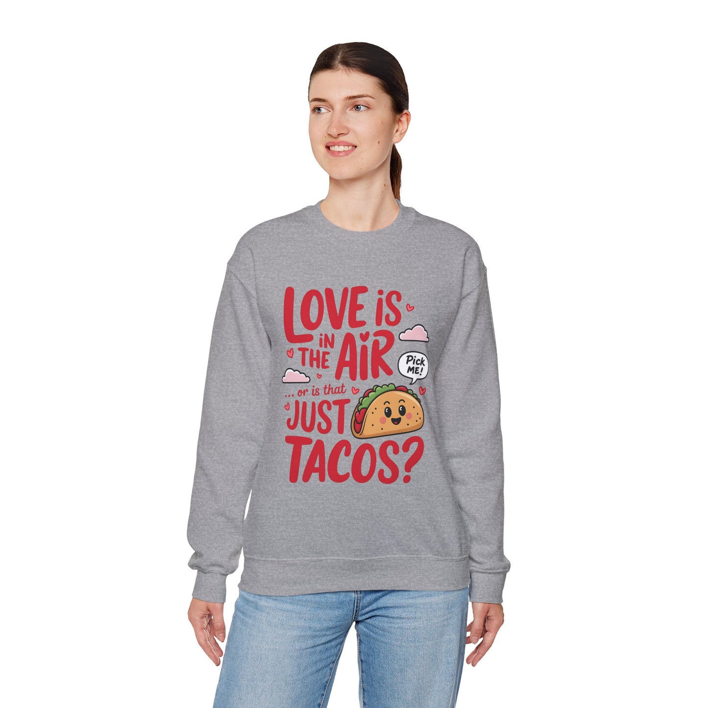 Love Is in the Air… or Is That Just Tacos Crewneck Sweatshirt