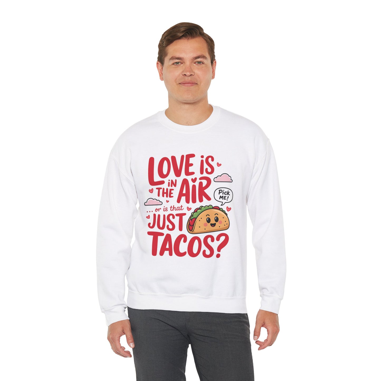 Love Is in the Air… or Is That Just Tacos Crewneck Sweatshirt