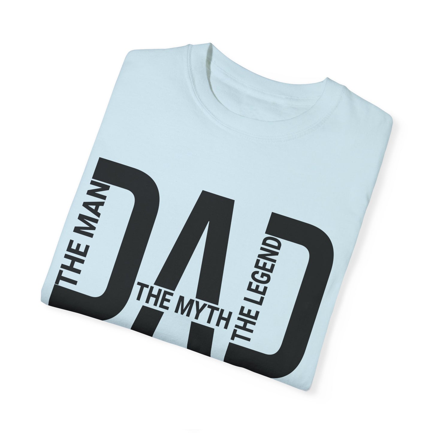 Dad The Man The Myth The Legend, Men's Garment-Dyed T-shirt