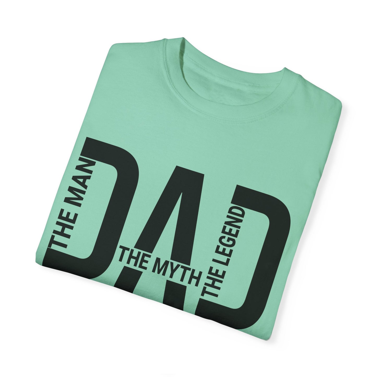 Dad The Man The Myth The Legend, Men's Garment-Dyed T-shirt