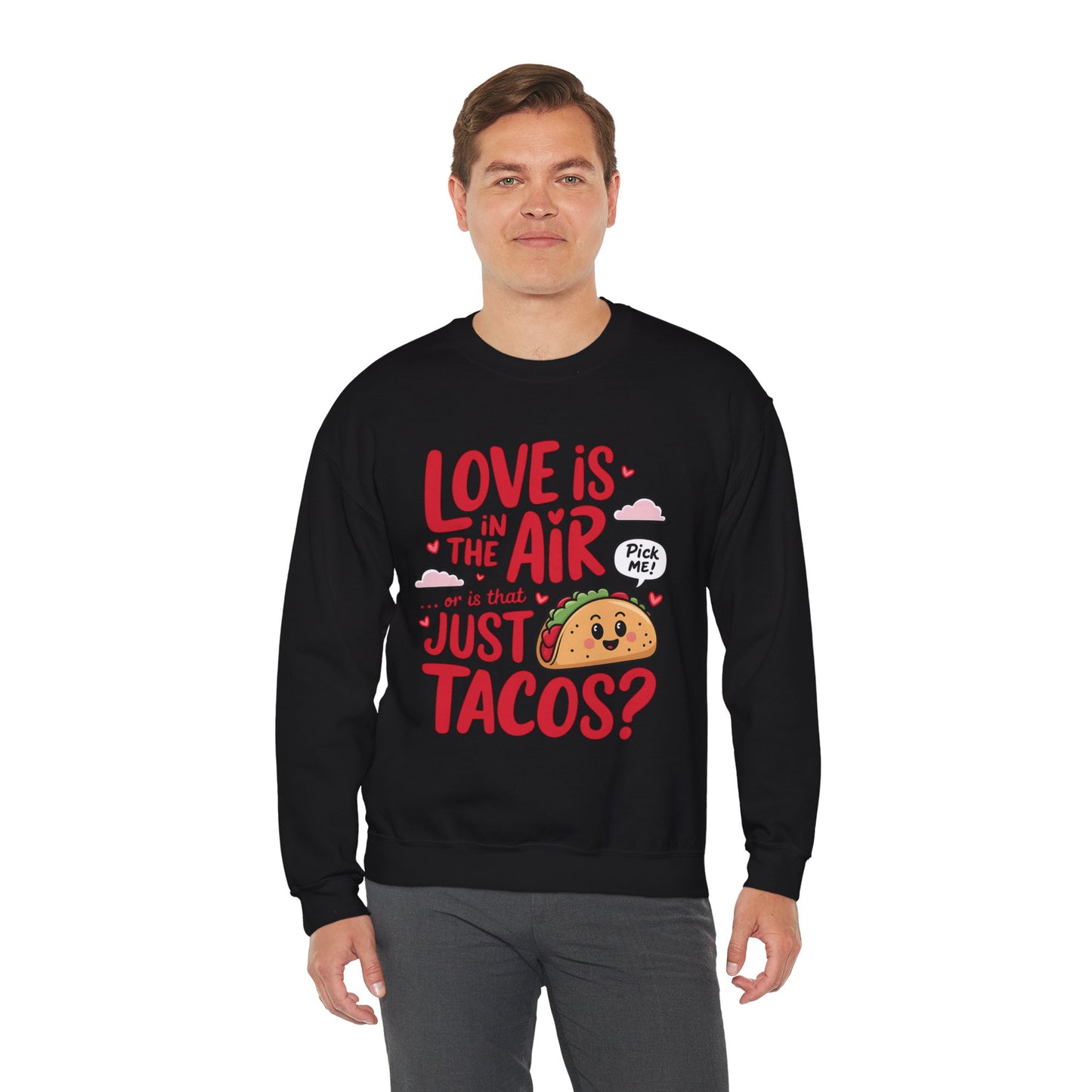 Love Is in the Air… or Is That Just Tacos Crewneck Sweatshirt