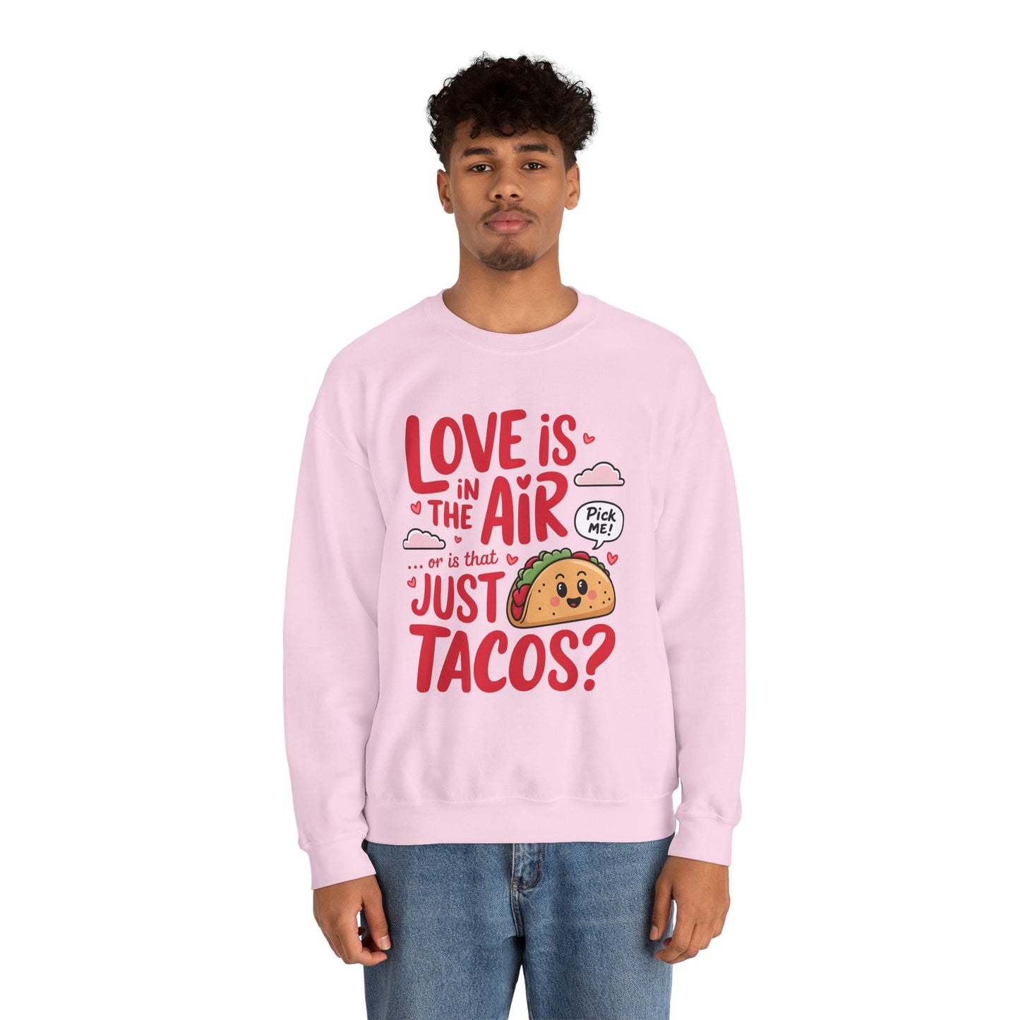 Love Is in the Air… or Is That Just Tacos Crewneck Sweatshirt