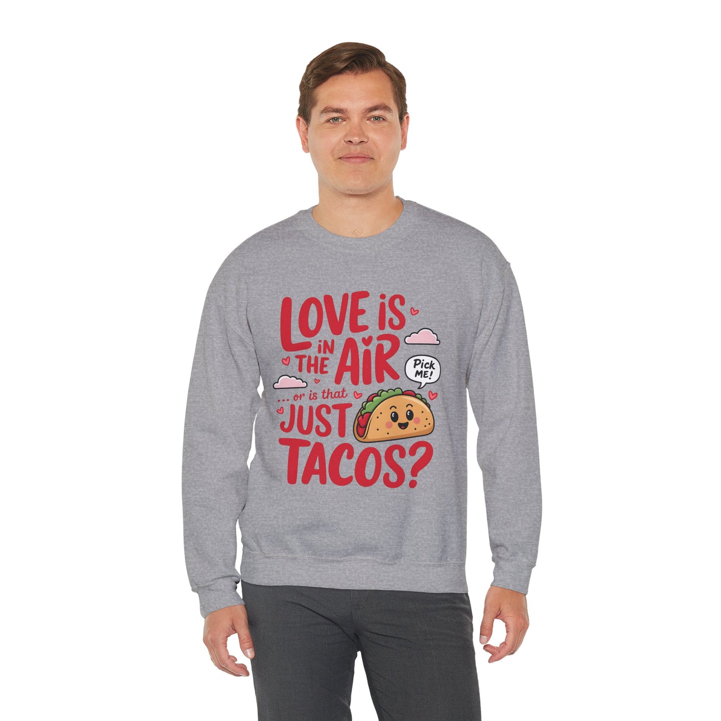 Love Is in the Air… or Is That Just Tacos Crewneck Sweatshirt