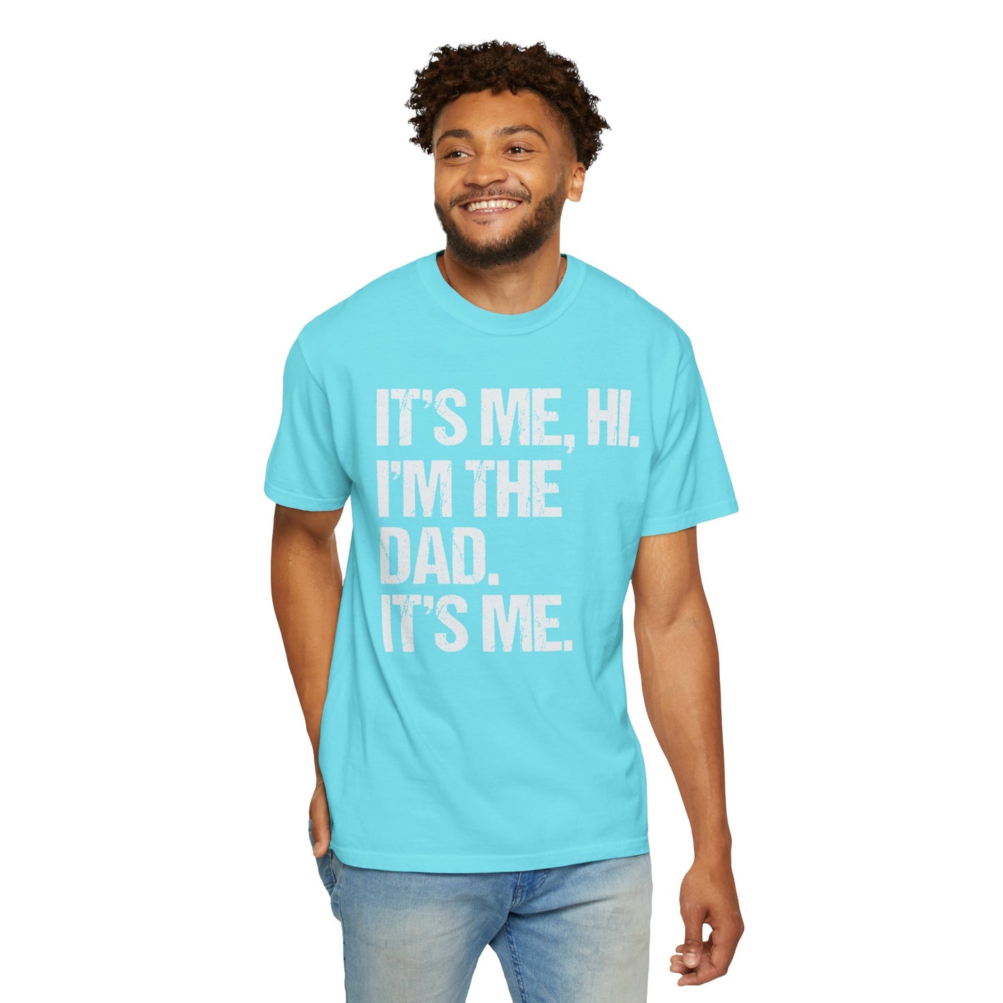 It's Me, Hi. I'm The Dad It's Me, Men's Garment-Dyed T-shirt