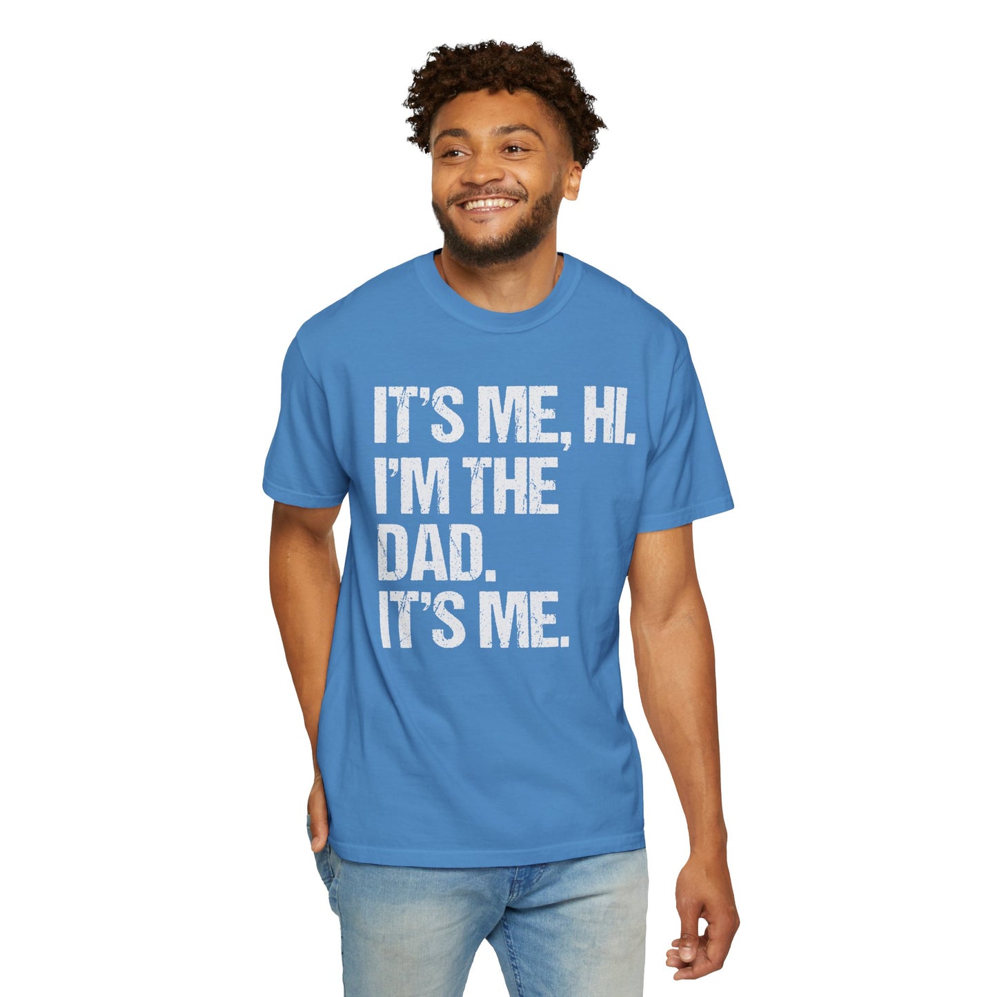 It's Me, Hi. I'm The Dad It's Me, Men's Garment-Dyed T-shirt