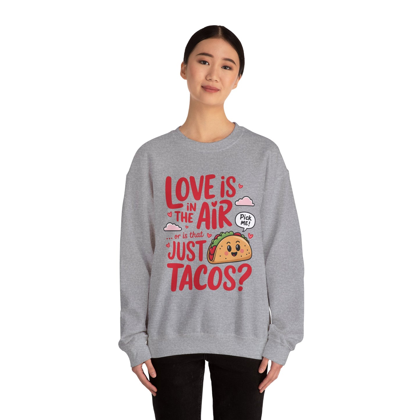 Love Is in the Air… or Is That Just Tacos Crewneck Sweatshirt