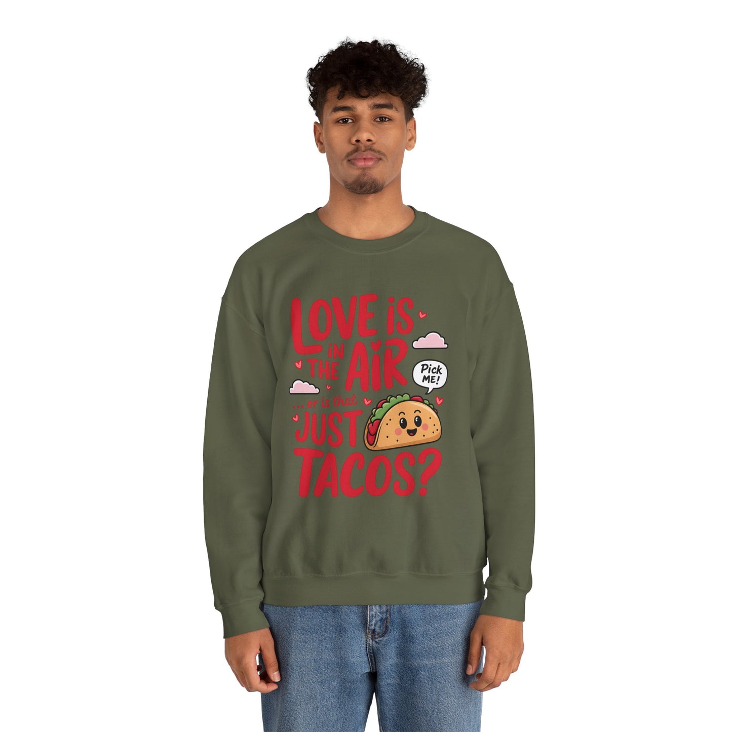 Love Is in the Air… or Is That Just Tacos Crewneck Sweatshirt