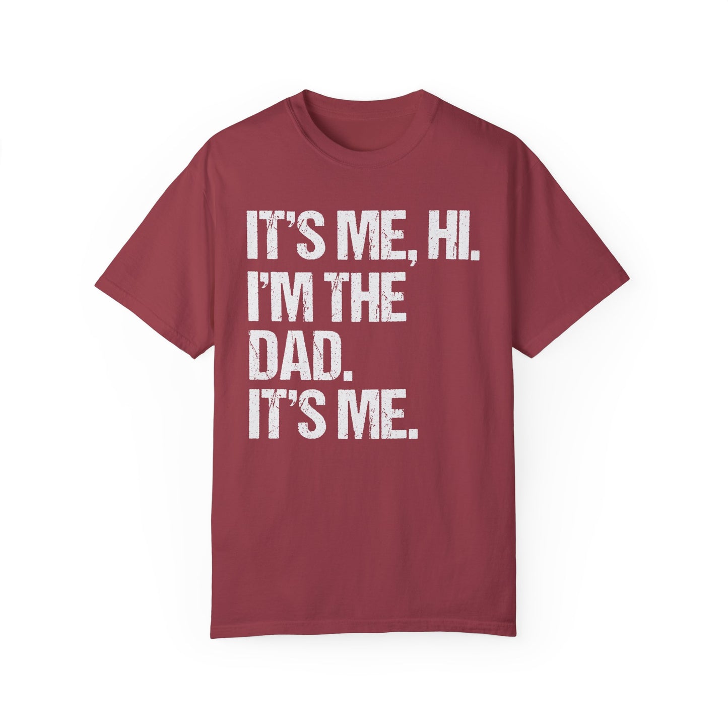 It's Me, Hi. I'm The Dad It's Me, Men's Garment-Dyed T-shirt