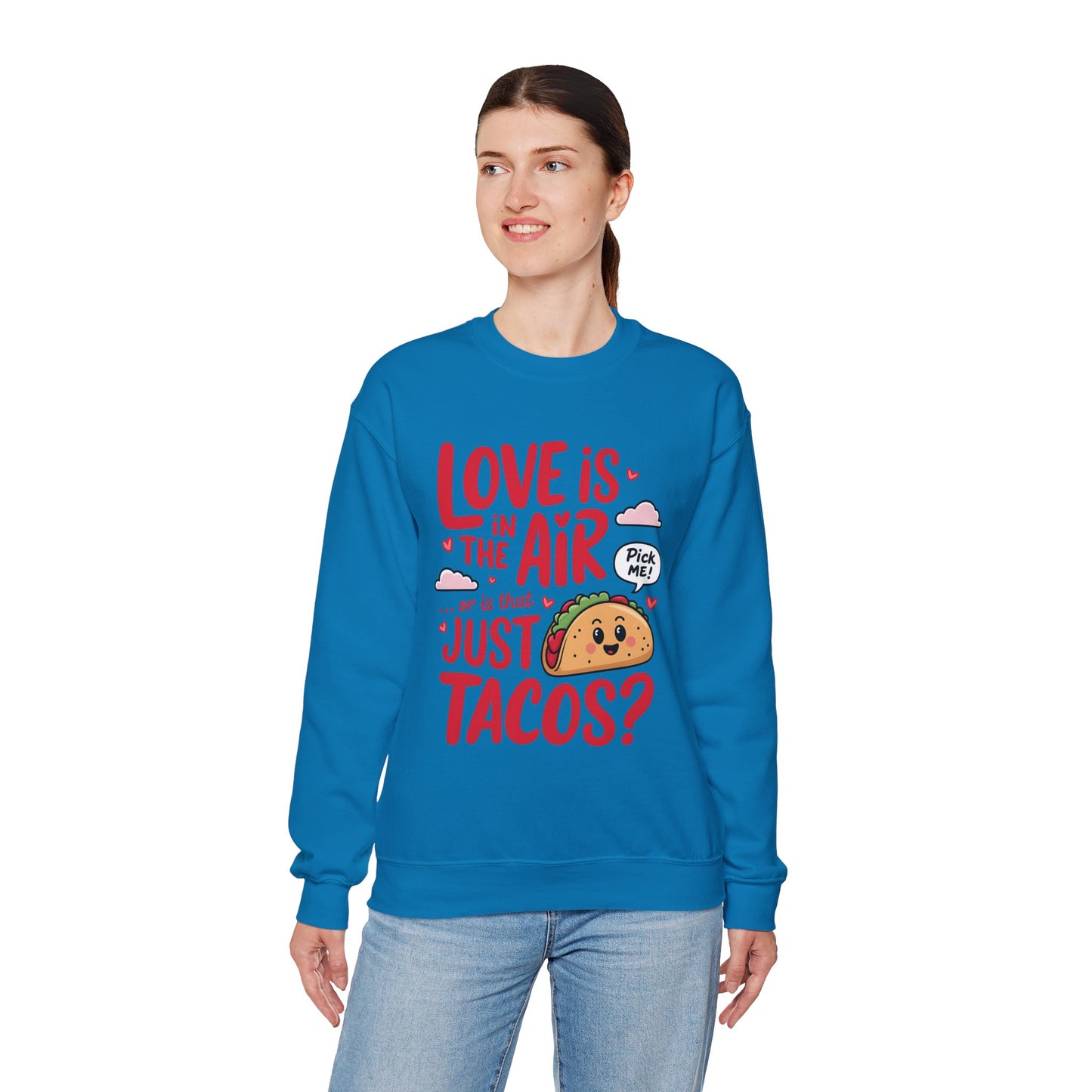 Love Is in the Air… or Is That Just Tacos Crewneck Sweatshirt