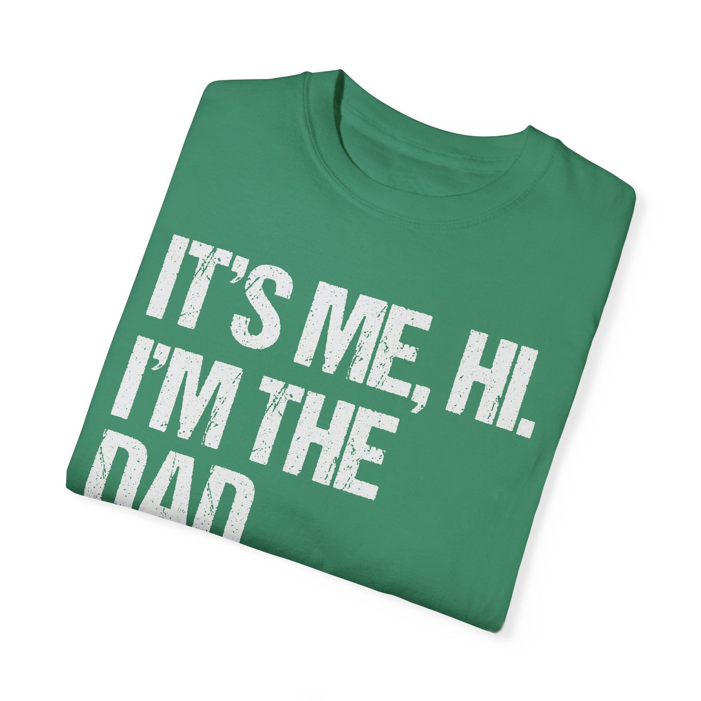 It's Me, Hi. I'm The Dad It's Me, Men's Garment-Dyed T-shirt