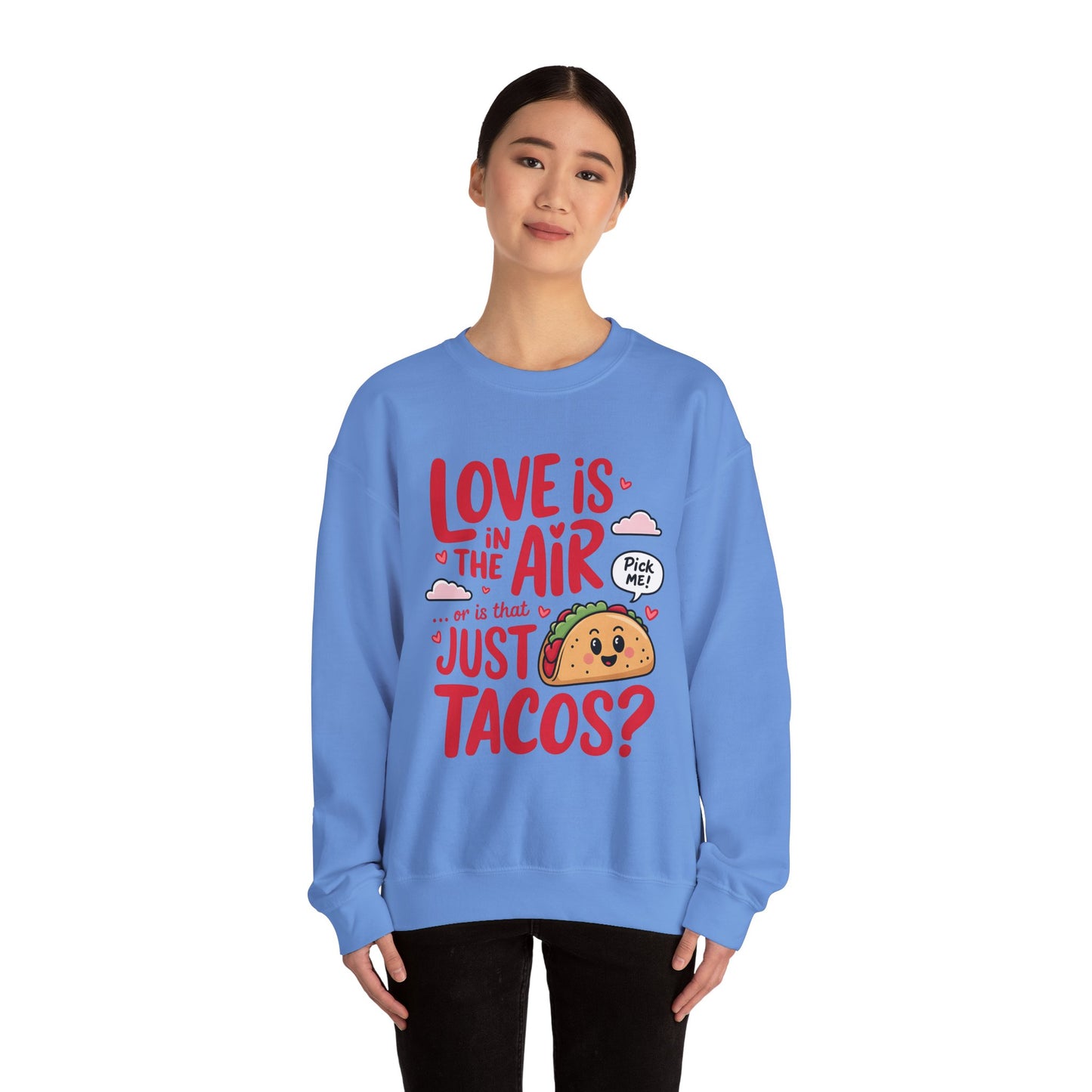 Love Is in the Air… or Is That Just Tacos Crewneck Sweatshirt