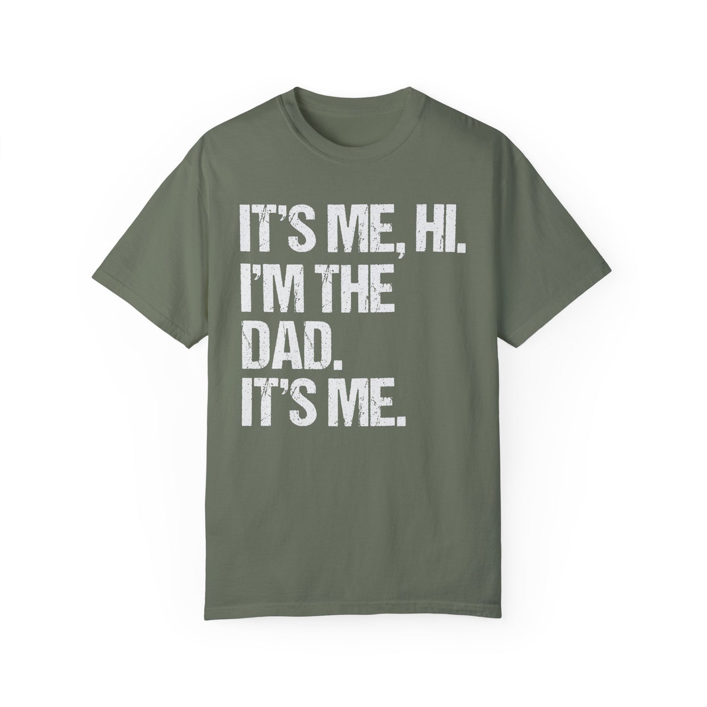 It's Me, Hi. I'm The Dad It's Me, Men's Garment-Dyed T-shirt