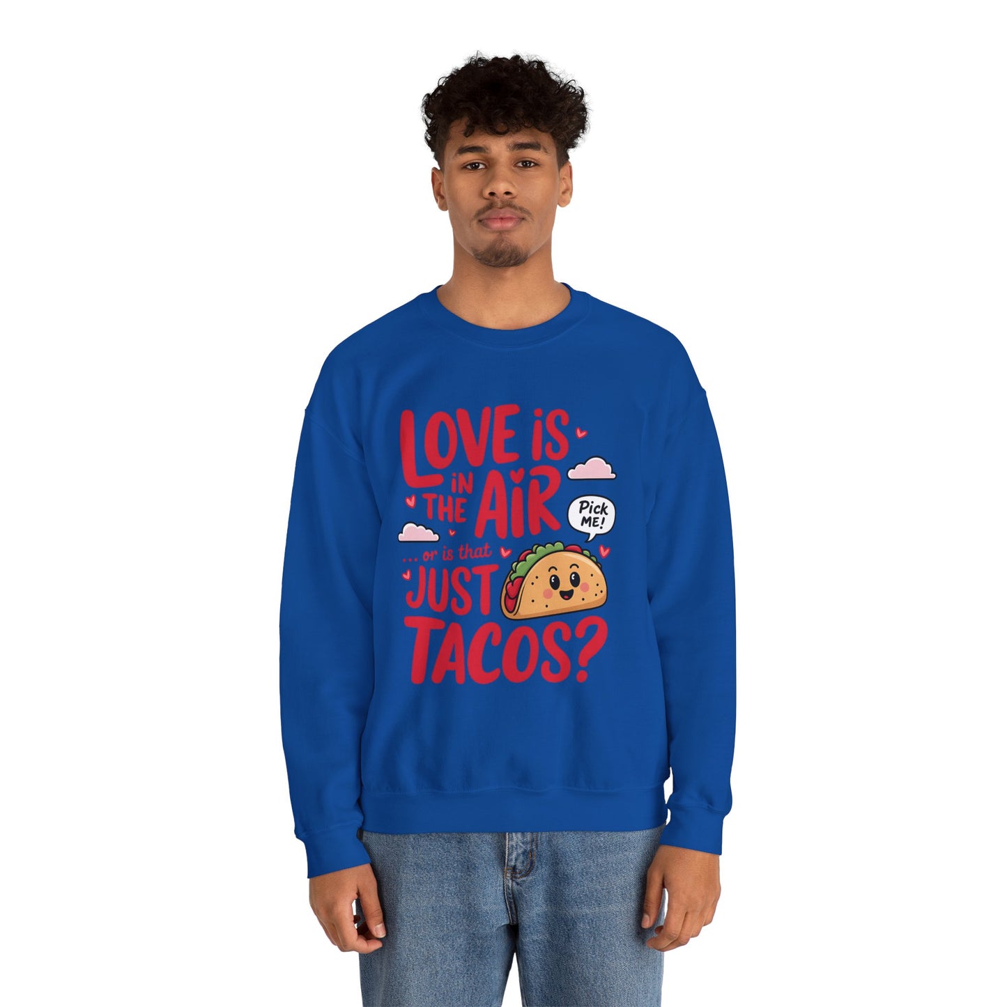 Love Is in the Air… or Is That Just Tacos Crewneck Sweatshirt