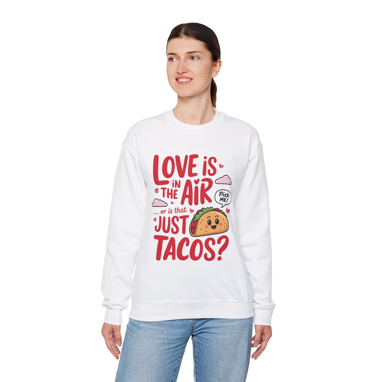 Love Is in the Air… or Is That Just Tacos Crewneck Sweatshirt