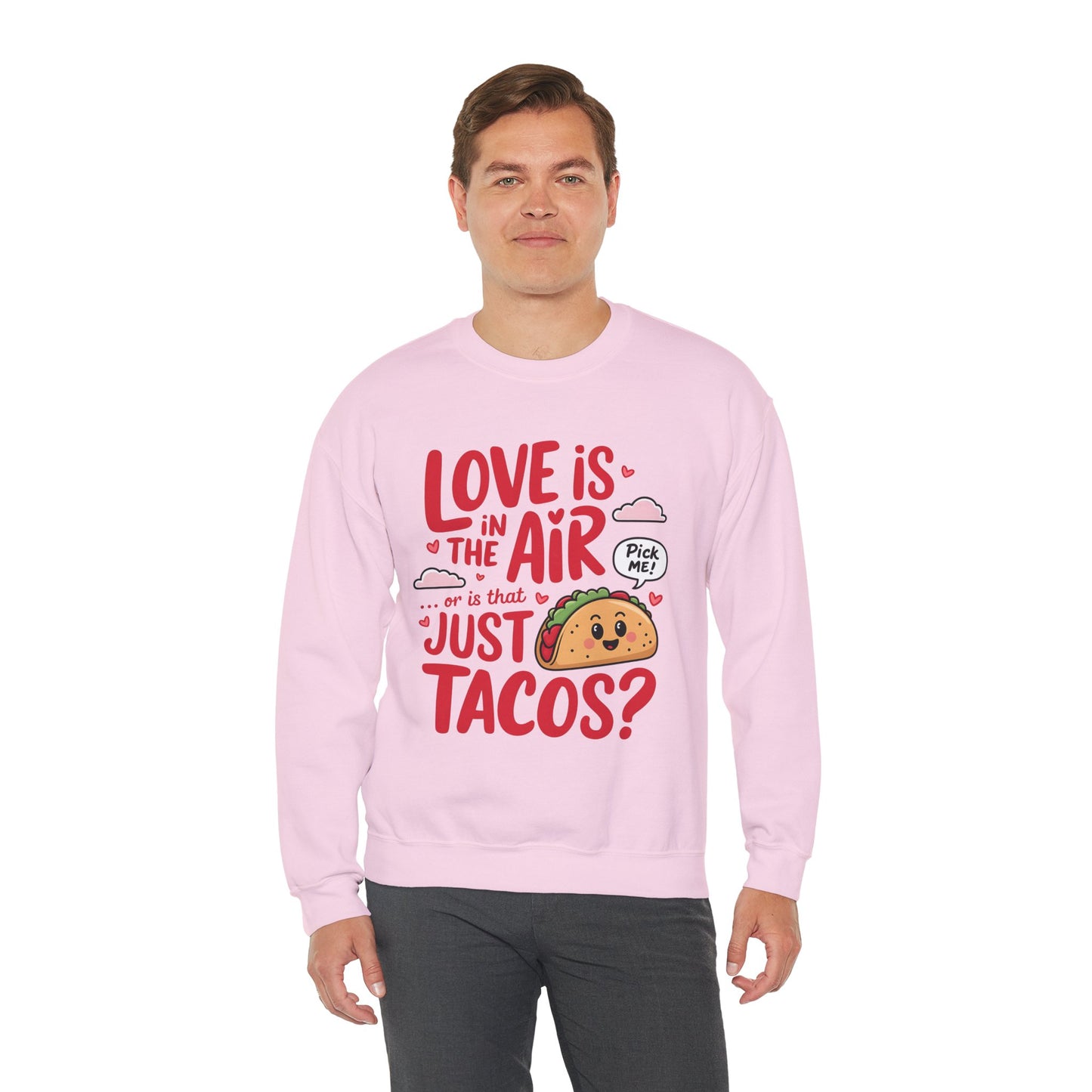 Love Is in the Air… or Is That Just Tacos Crewneck Sweatshirt