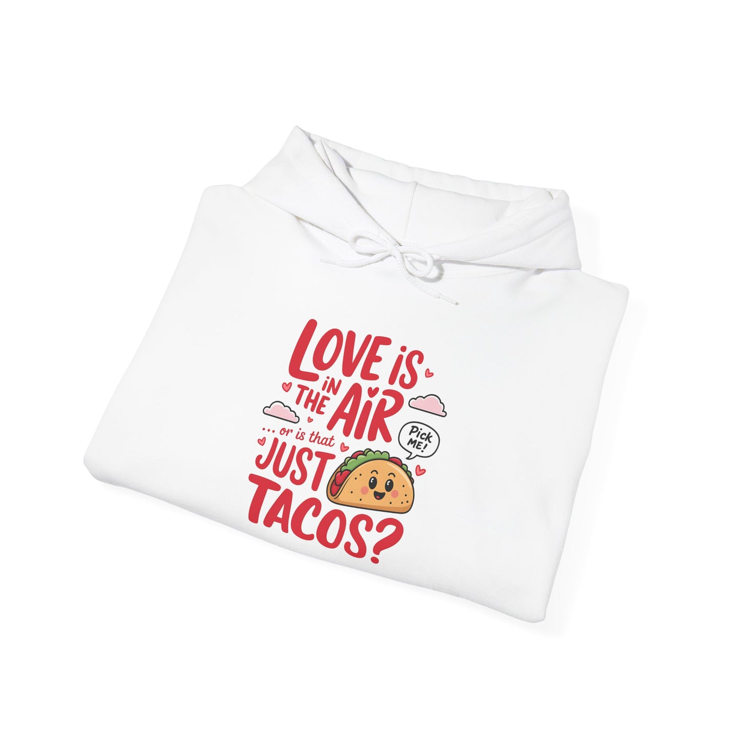 Love Is in the Air… or Is That Just Tacos Hoodie