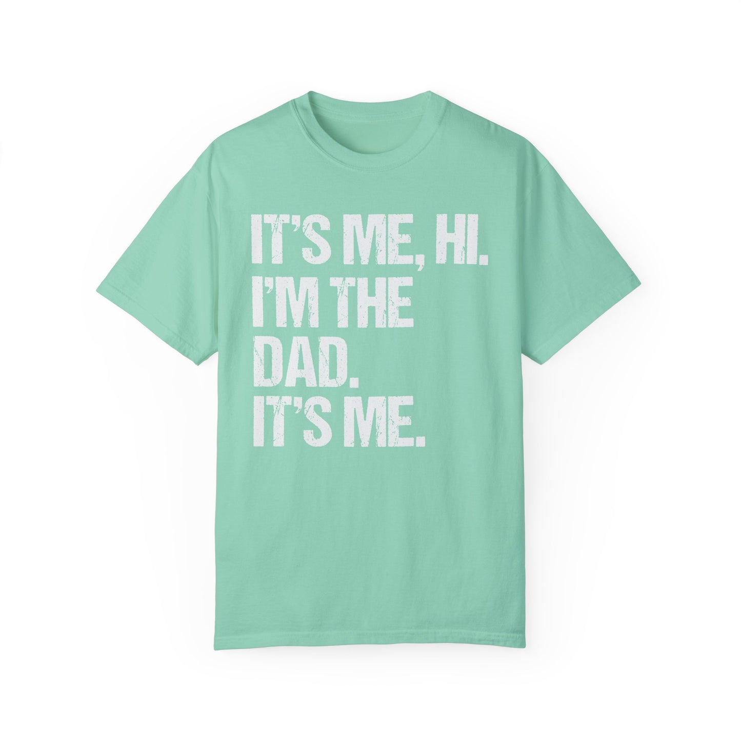 It's Me, Hi. I'm The Dad It's Me, Men's Garment-Dyed T-shirt