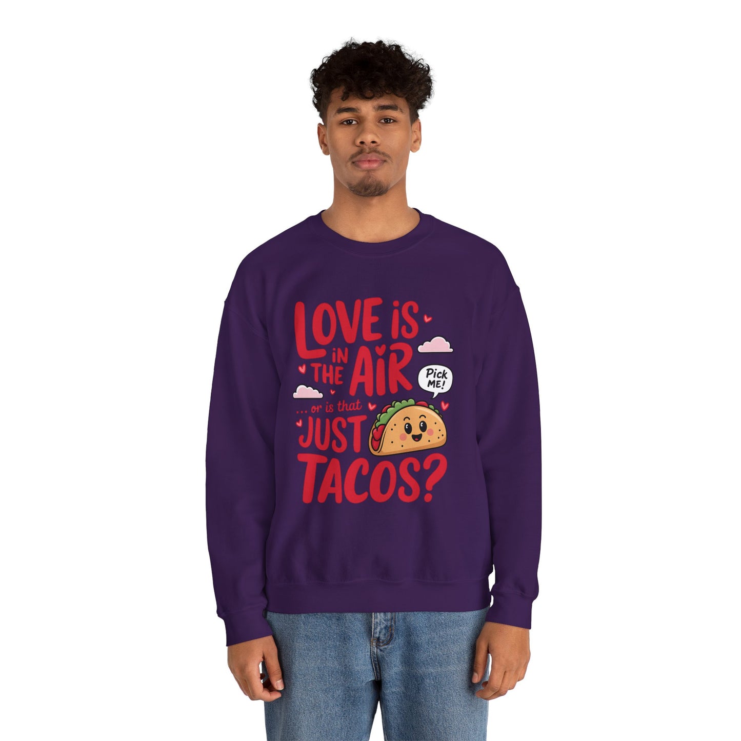 Love Is in the Air… or Is That Just Tacos Crewneck Sweatshirt