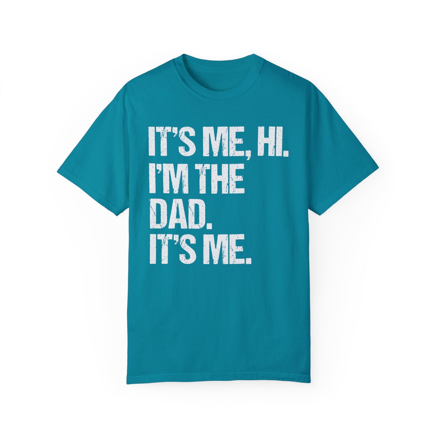It's Me, Hi. I'm The Dad It's Me, Men's Garment-Dyed T-shirt