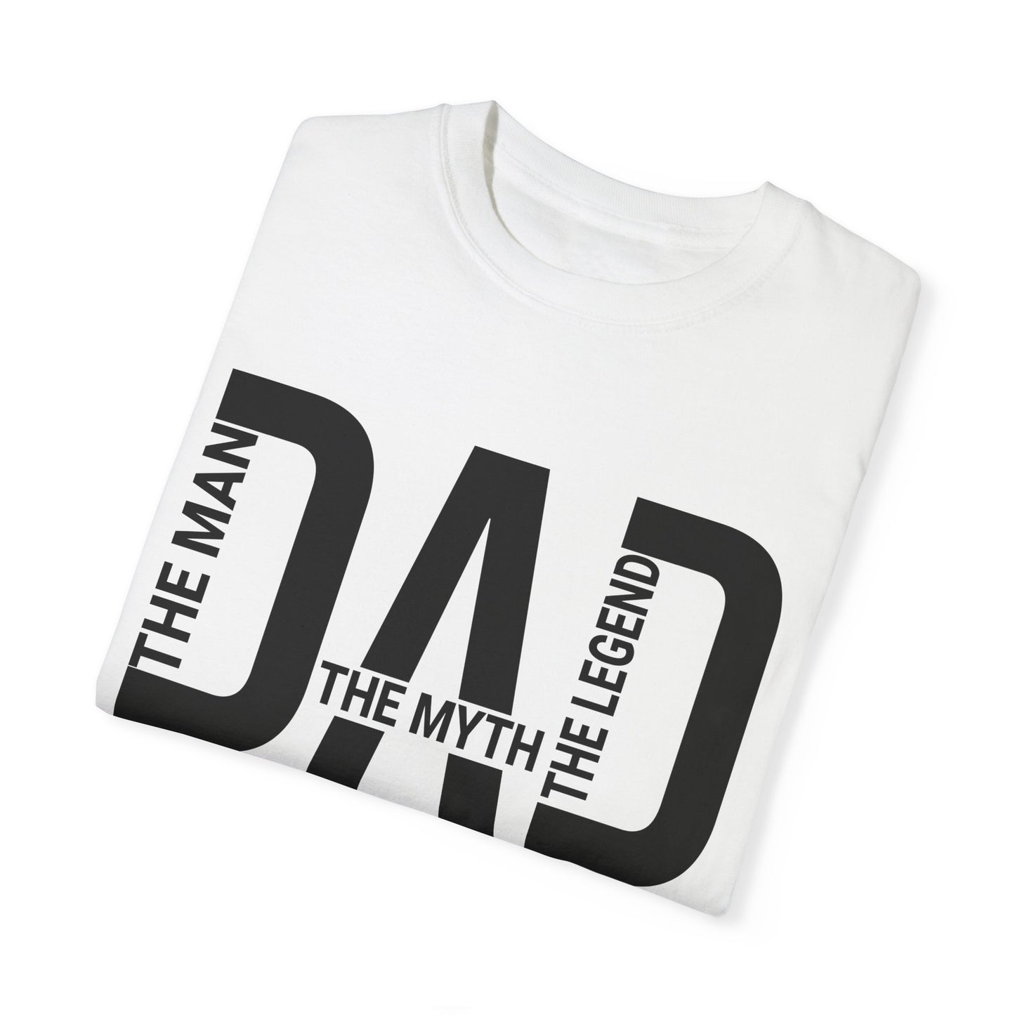 Dad The Man The Myth The Legend, Men's Garment-Dyed T-shirt