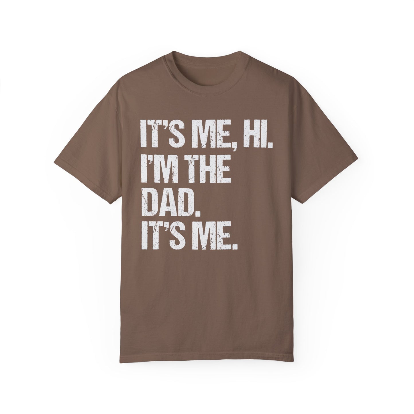 It's Me, Hi. I'm The Dad It's Me, Men's Garment-Dyed T-shirt