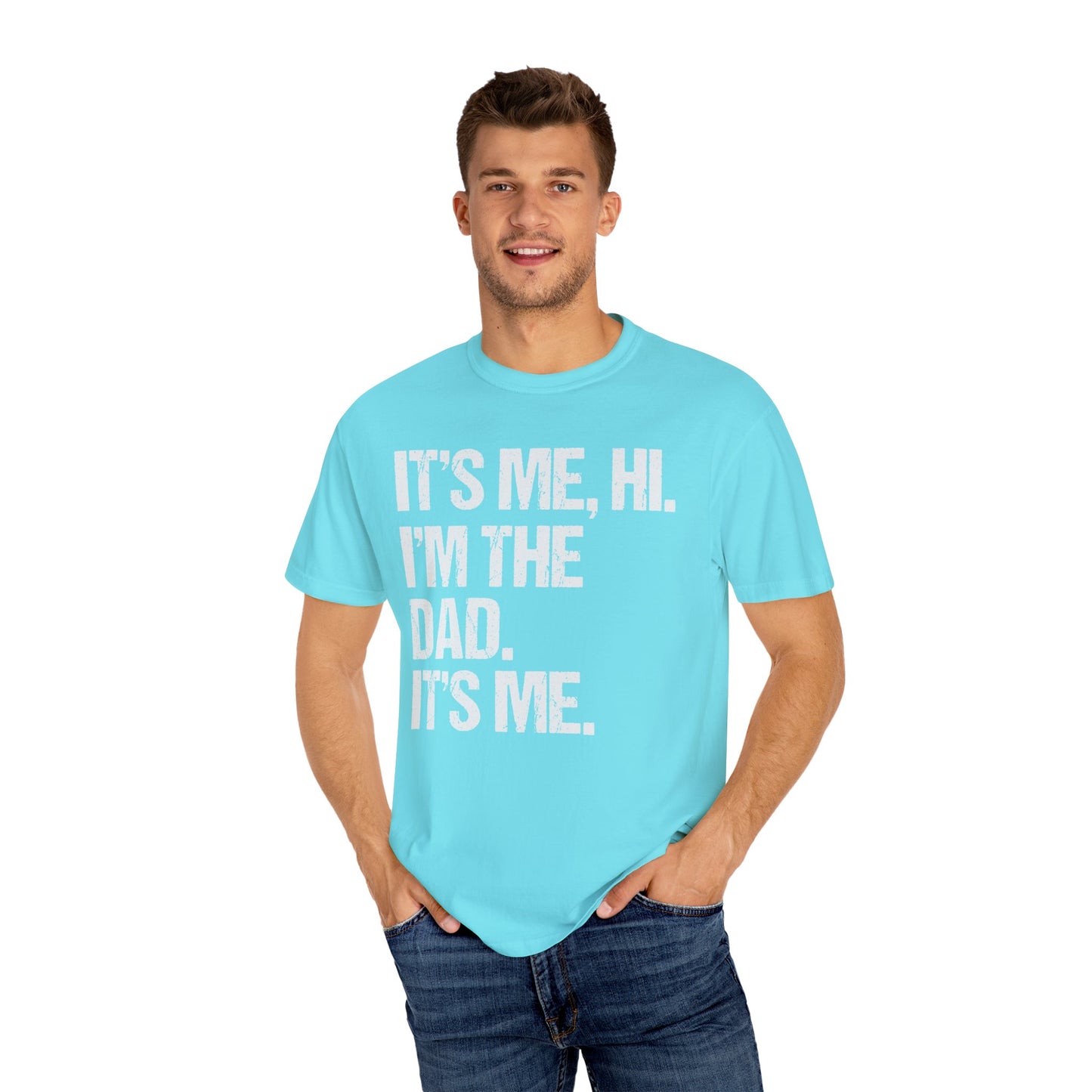 It's Me, Hi. I'm The Dad It's Me, Men's Garment-Dyed T-shirt
