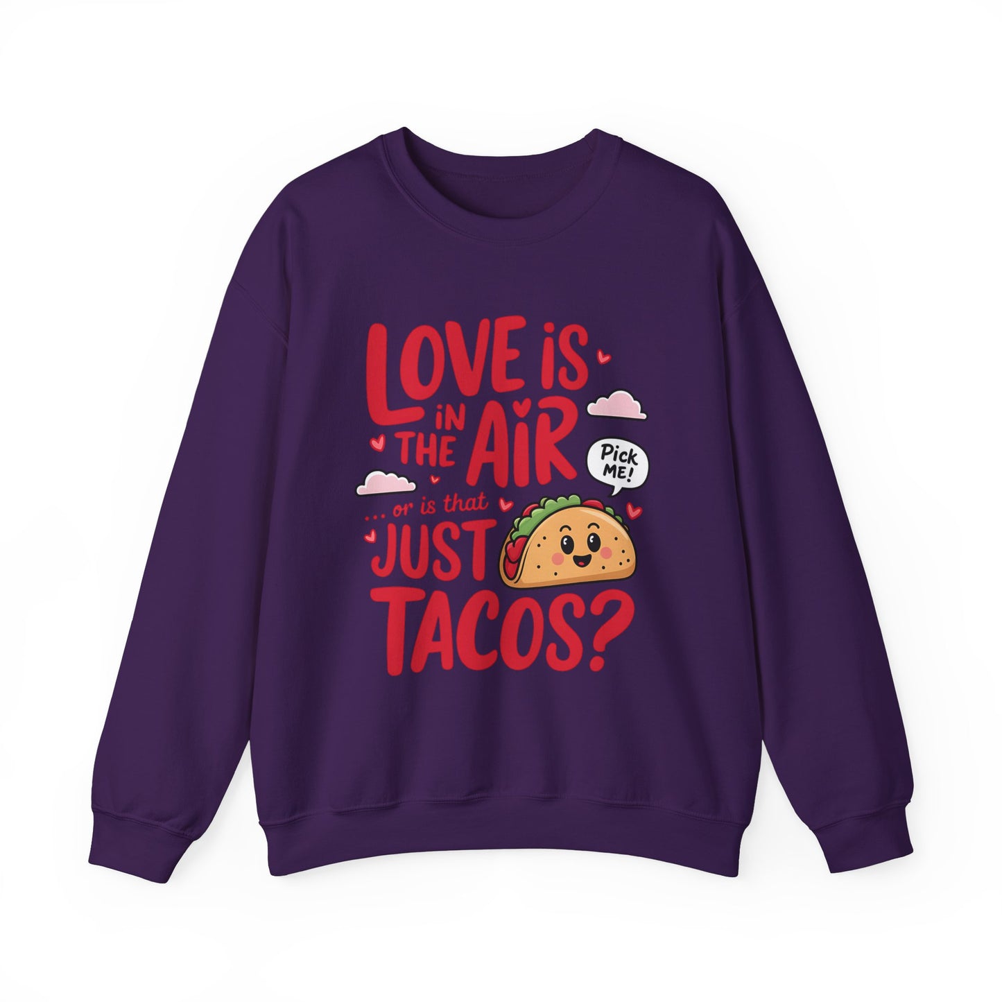 Love Is in the Air… or Is That Just Tacos Crewneck Sweatshirt
