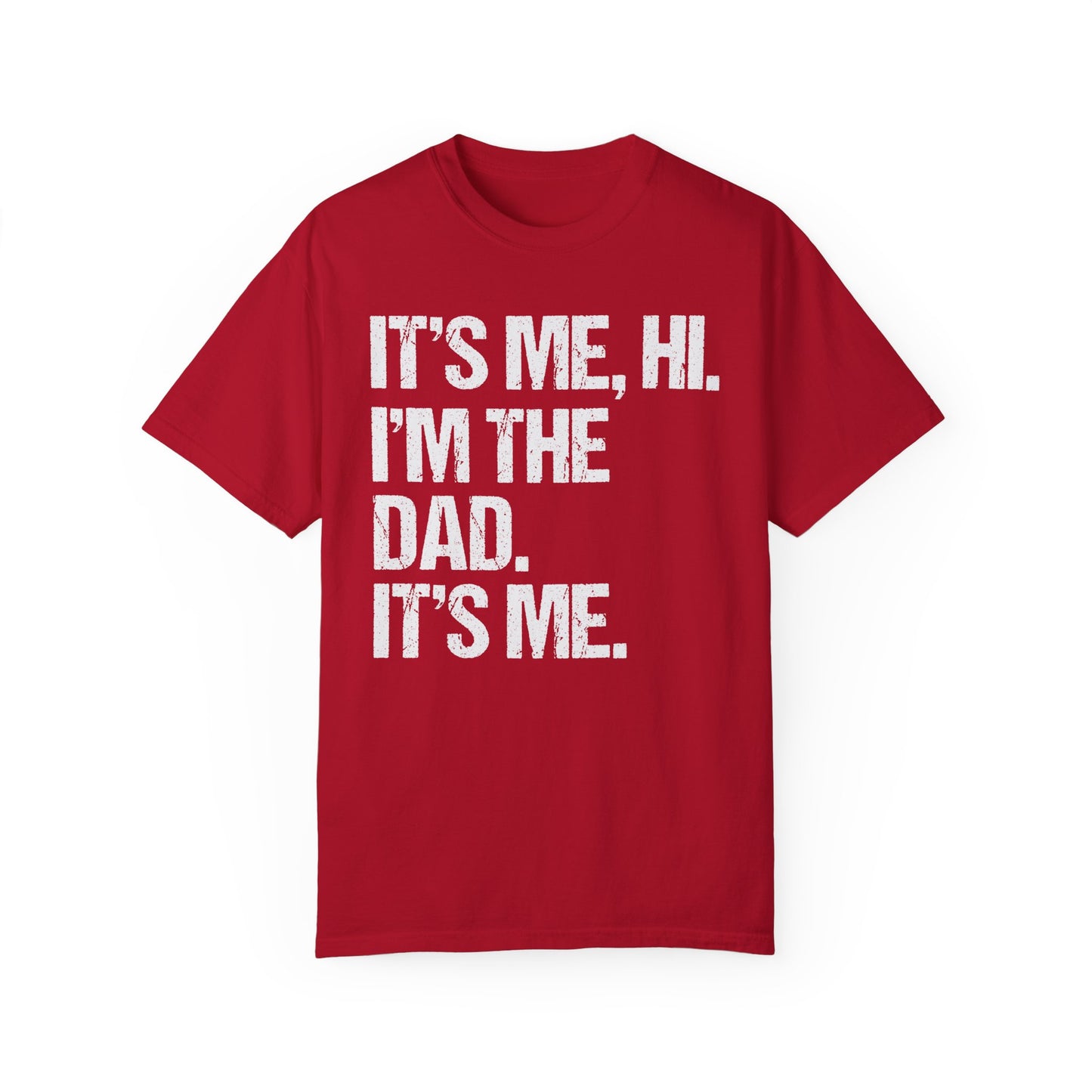 It's Me, Hi. I'm The Dad It's Me, Men's Garment-Dyed T-shirt