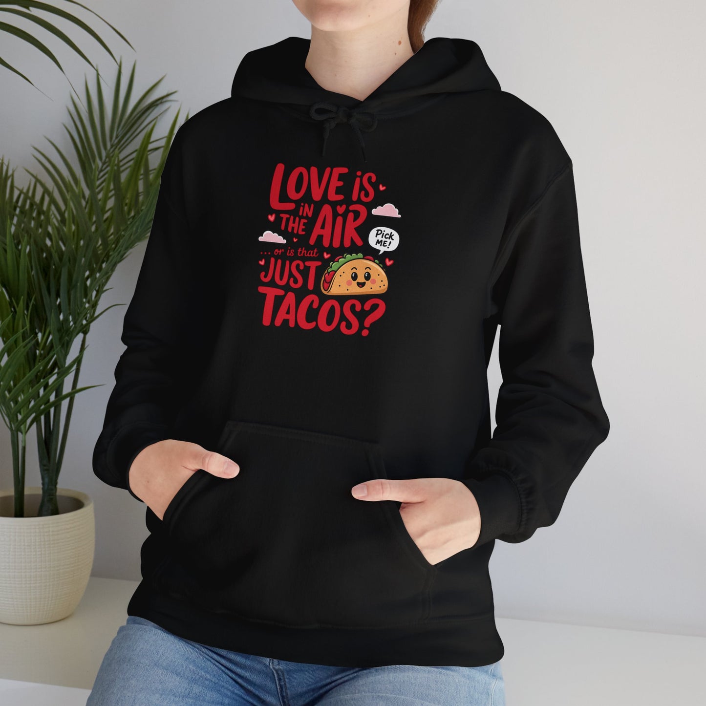 Love Is in the Air… or Is That Just Tacos Hoodie