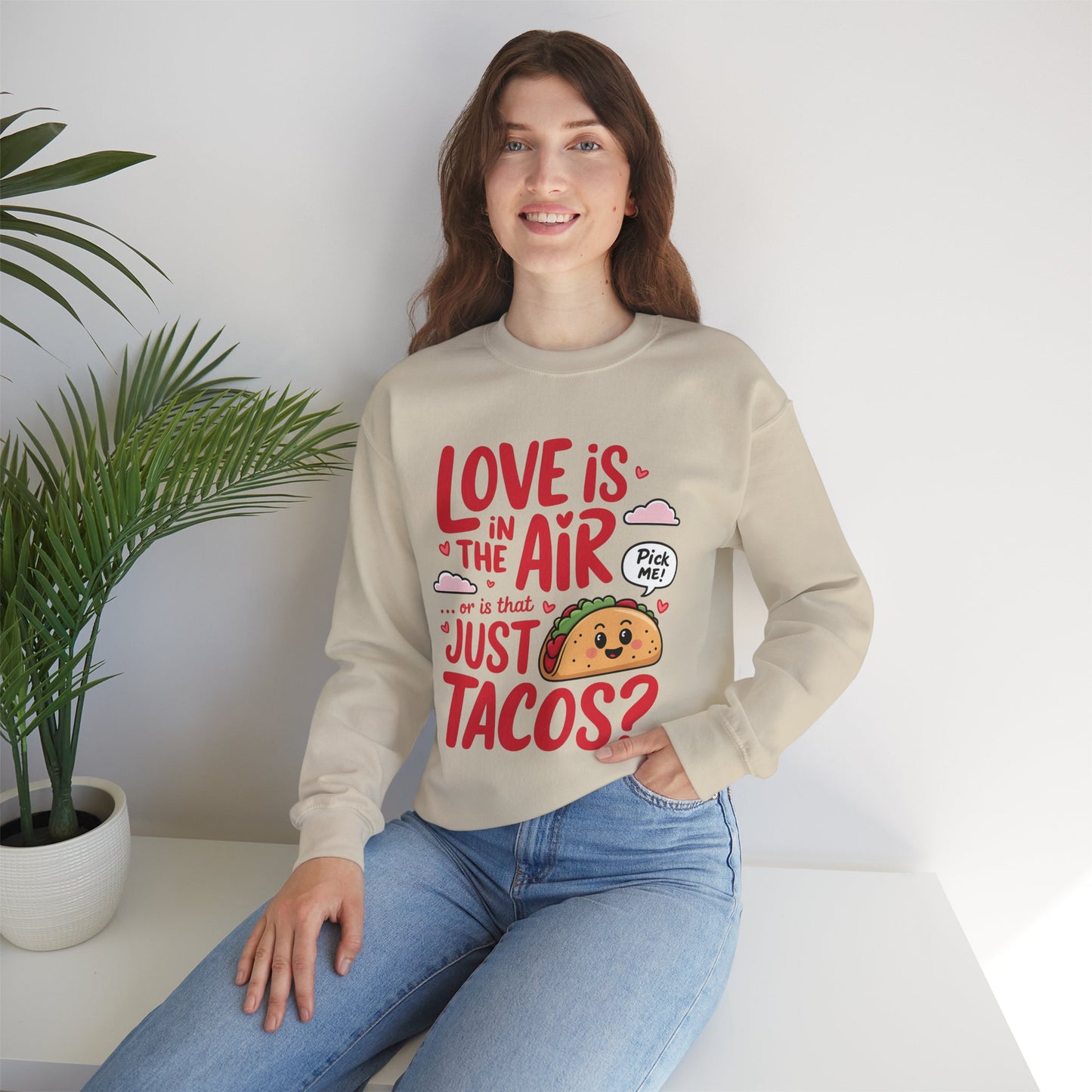 Love Is in the Air… or Is That Just Tacos Crewneck Sweatshirt