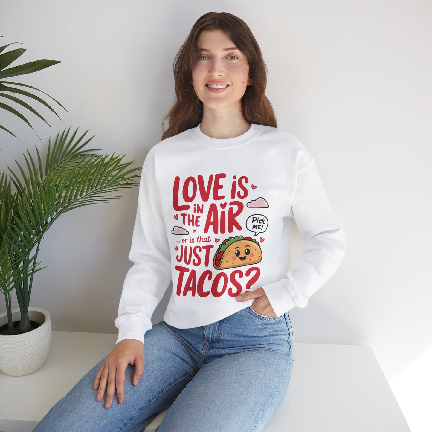 Love Is in the Air… or Is That Just Tacos Crewneck Sweatshirt