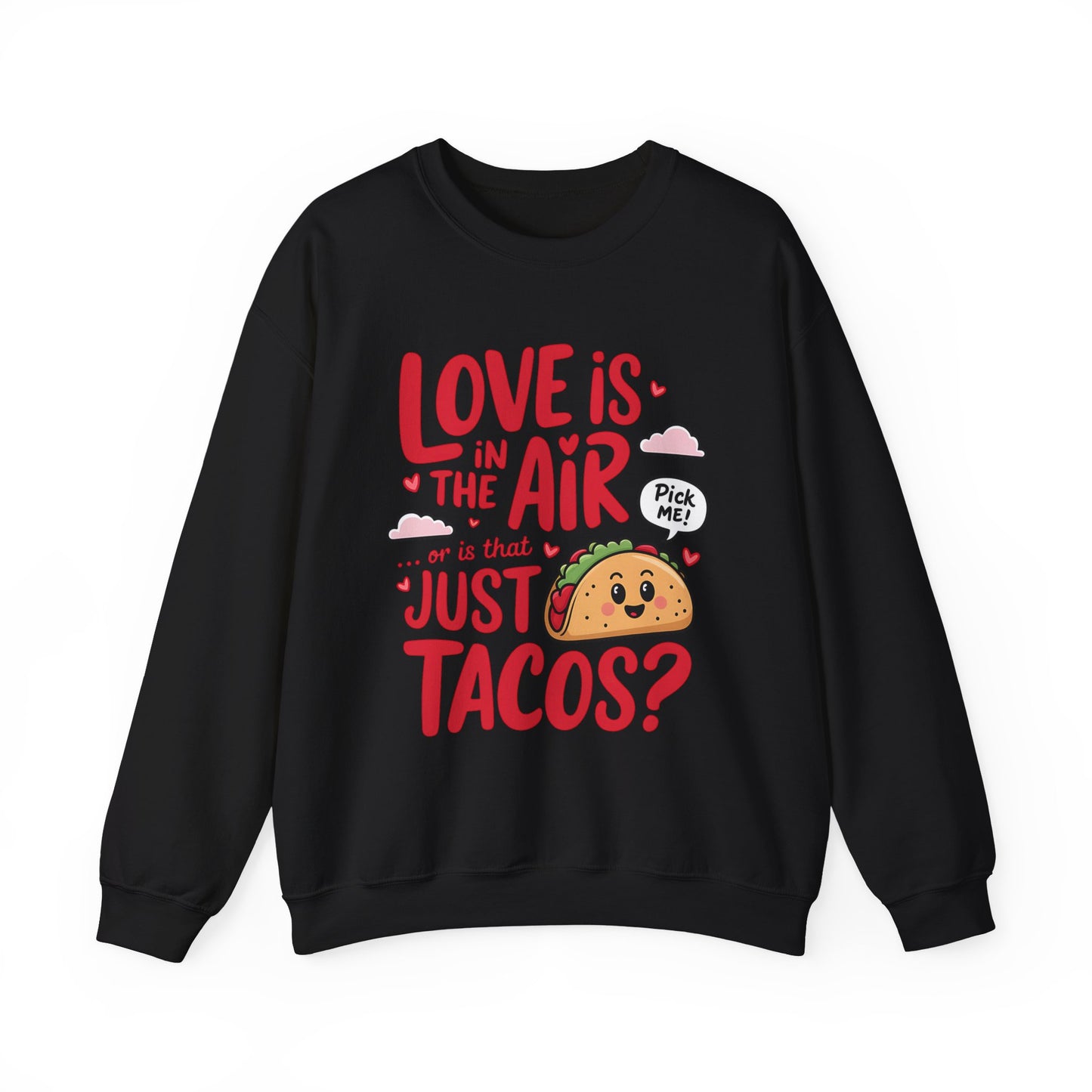 Love Is in the Air… or Is That Just Tacos Crewneck Sweatshirt