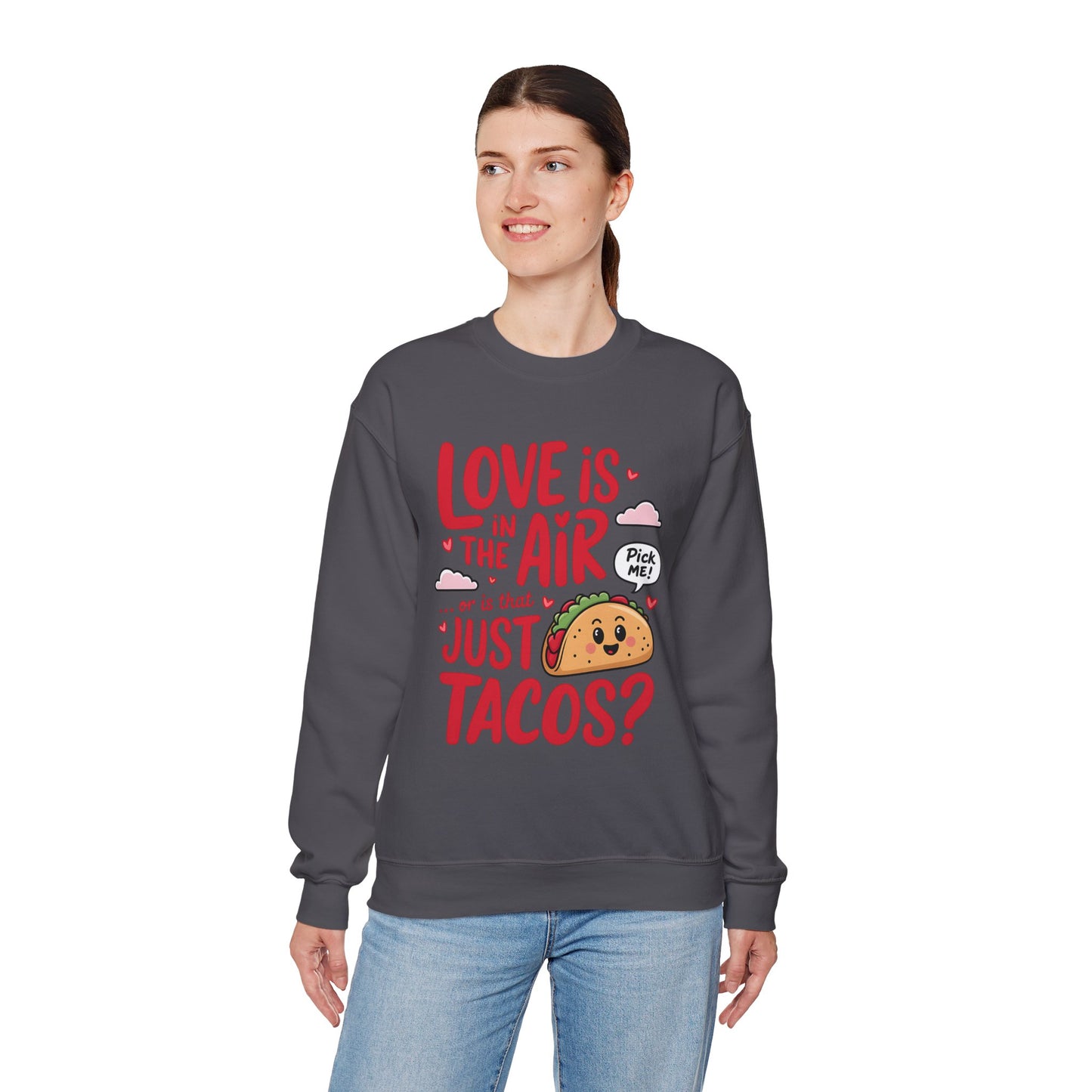 Love Is in the Air… or Is That Just Tacos Crewneck Sweatshirt