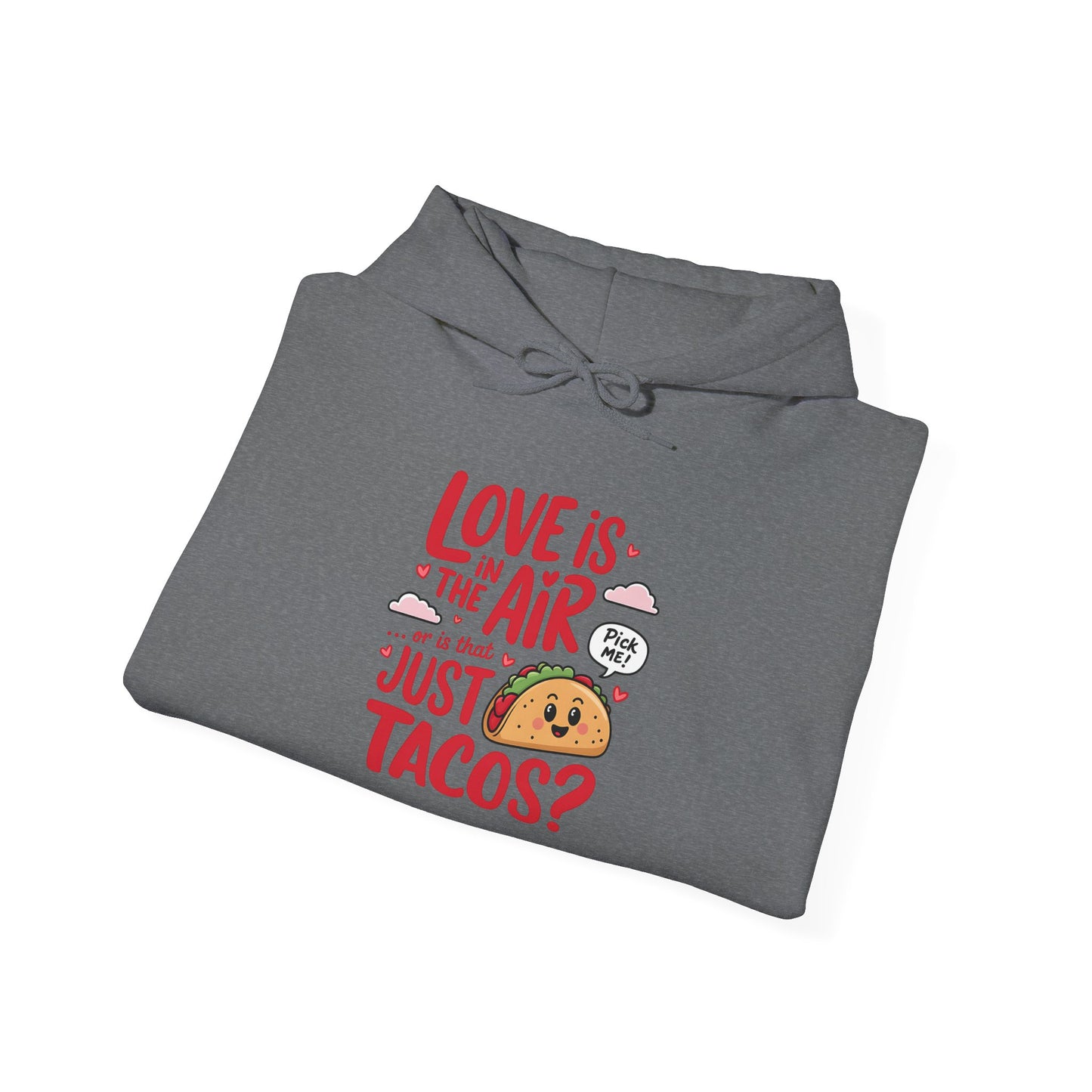 Love Is in the Air… or Is That Just Tacos Hoodie