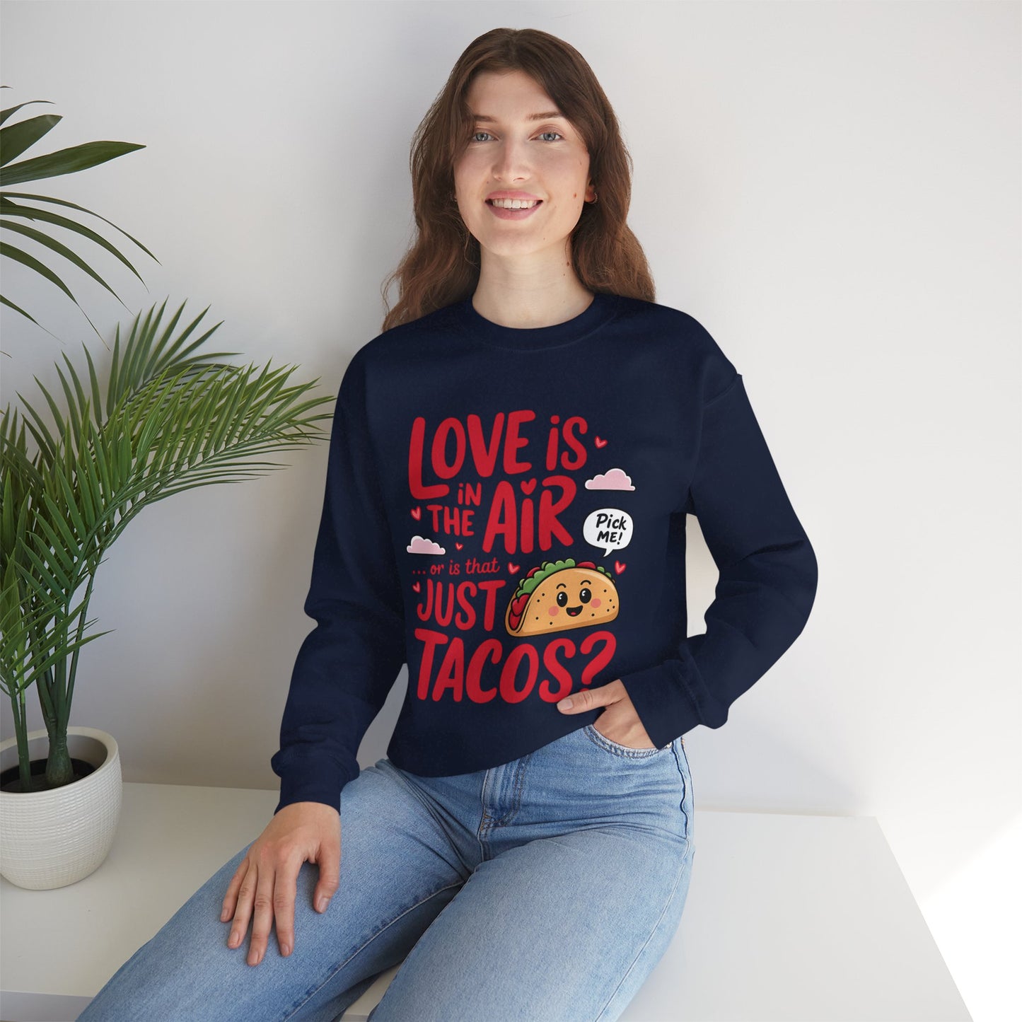 Love Is in the Air… or Is That Just Tacos Crewneck Sweatshirt