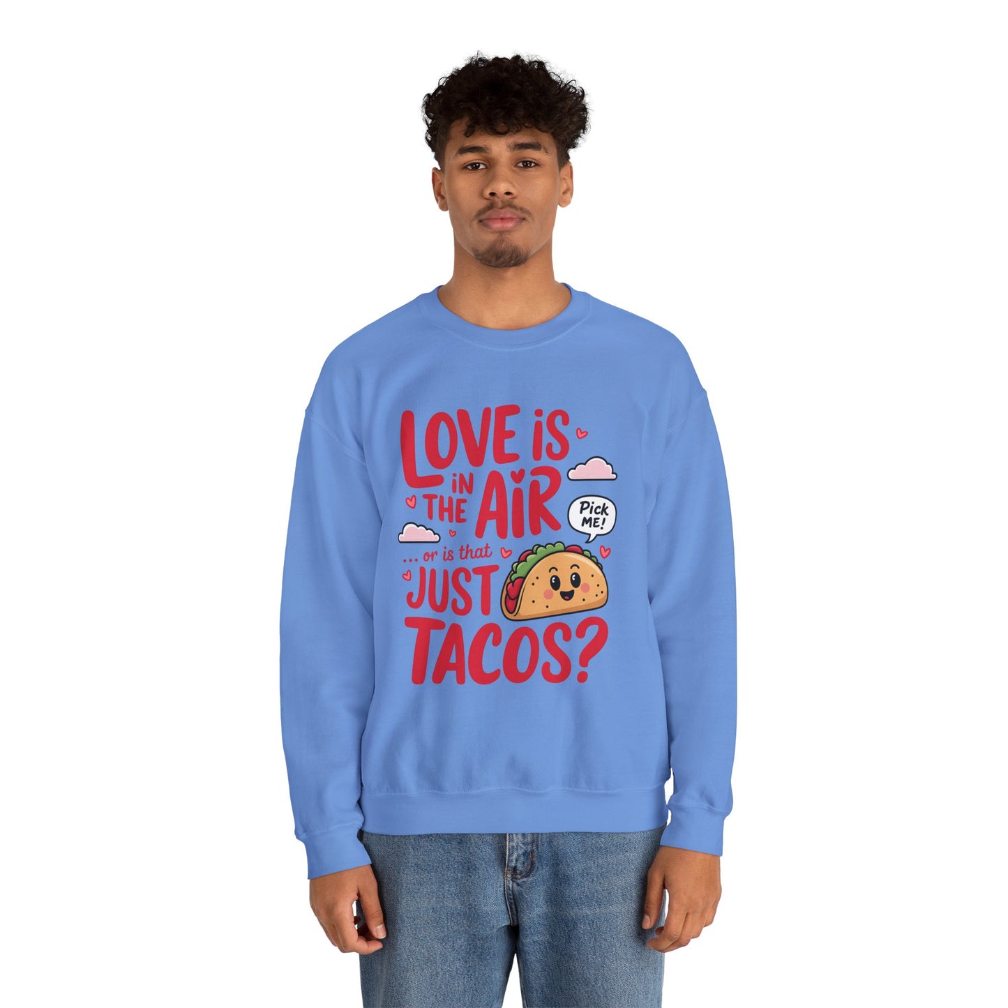 Love Is in the Air… or Is That Just Tacos Crewneck Sweatshirt