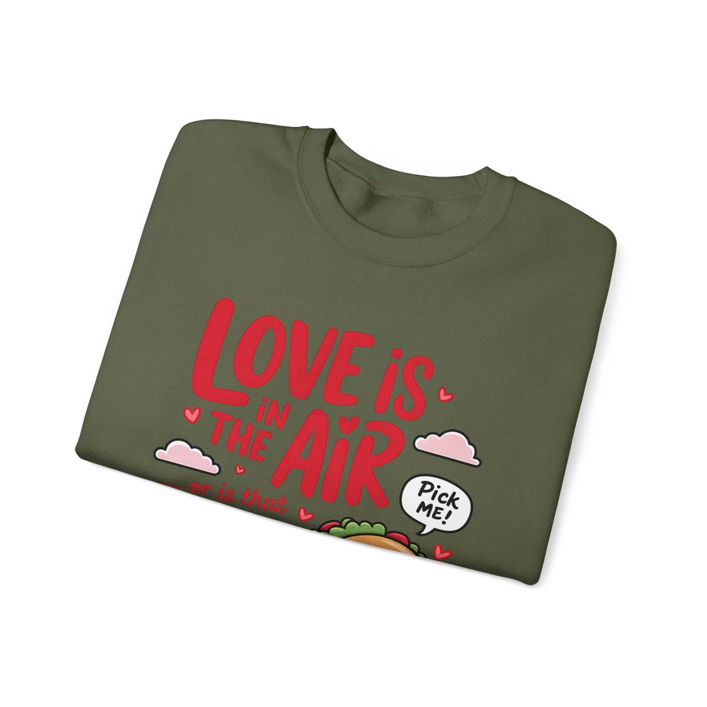 Love Is in the Air… or Is That Just Tacos Crewneck Sweatshirt