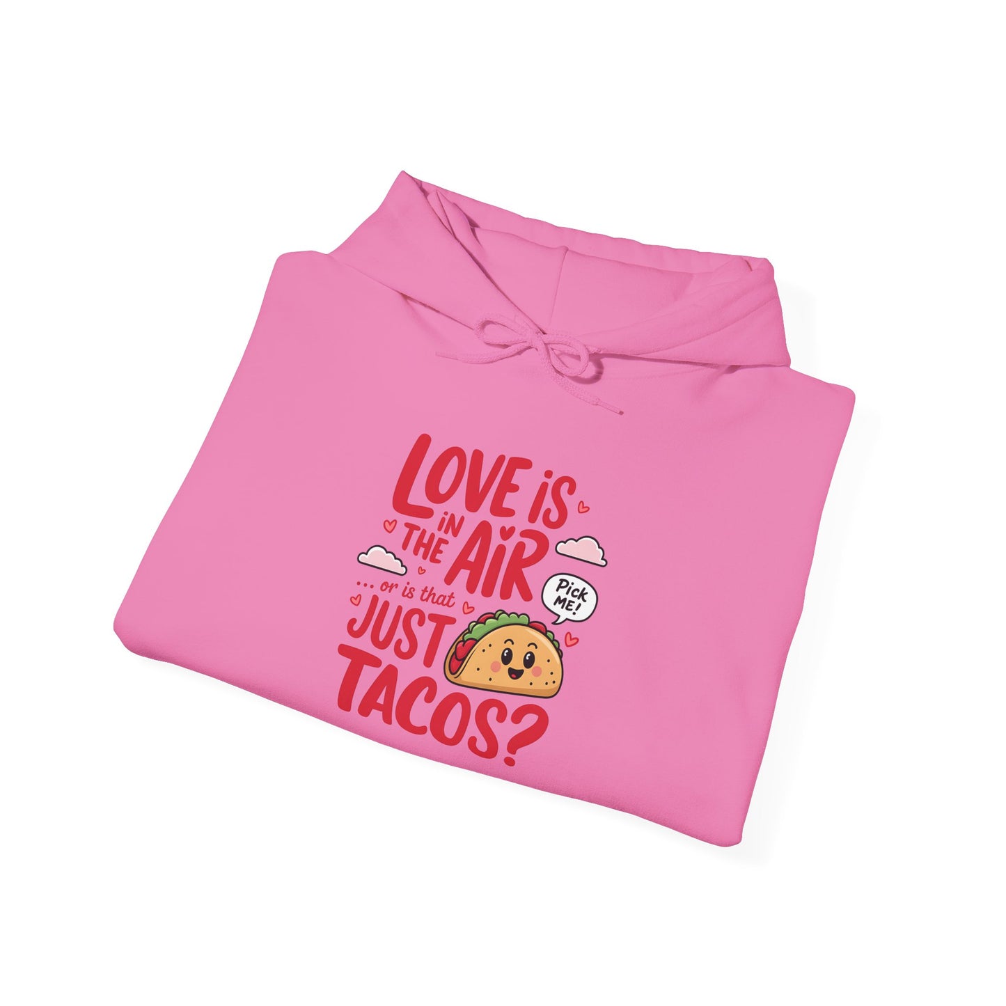 Love Is in the Air… or Is That Just Tacos Hoodie