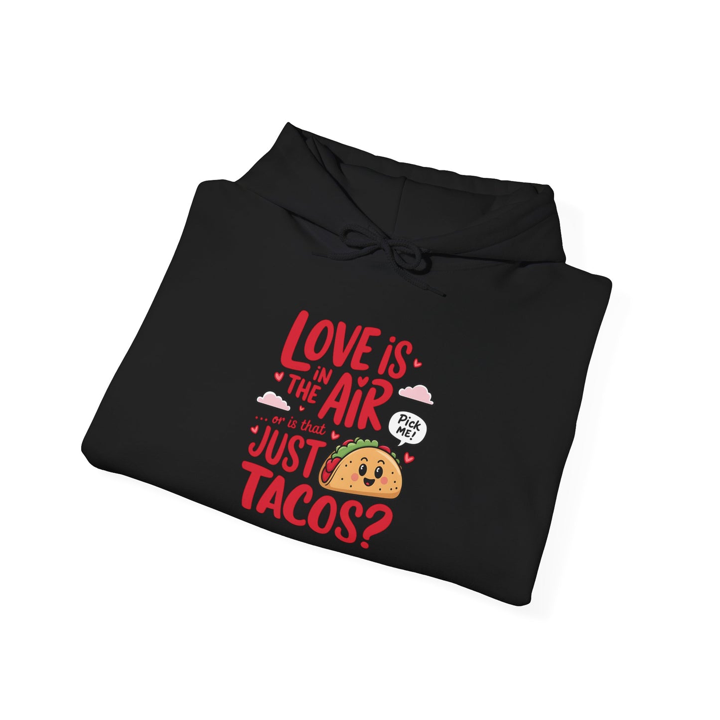 Love Is in the Air… or Is That Just Tacos Hoodie