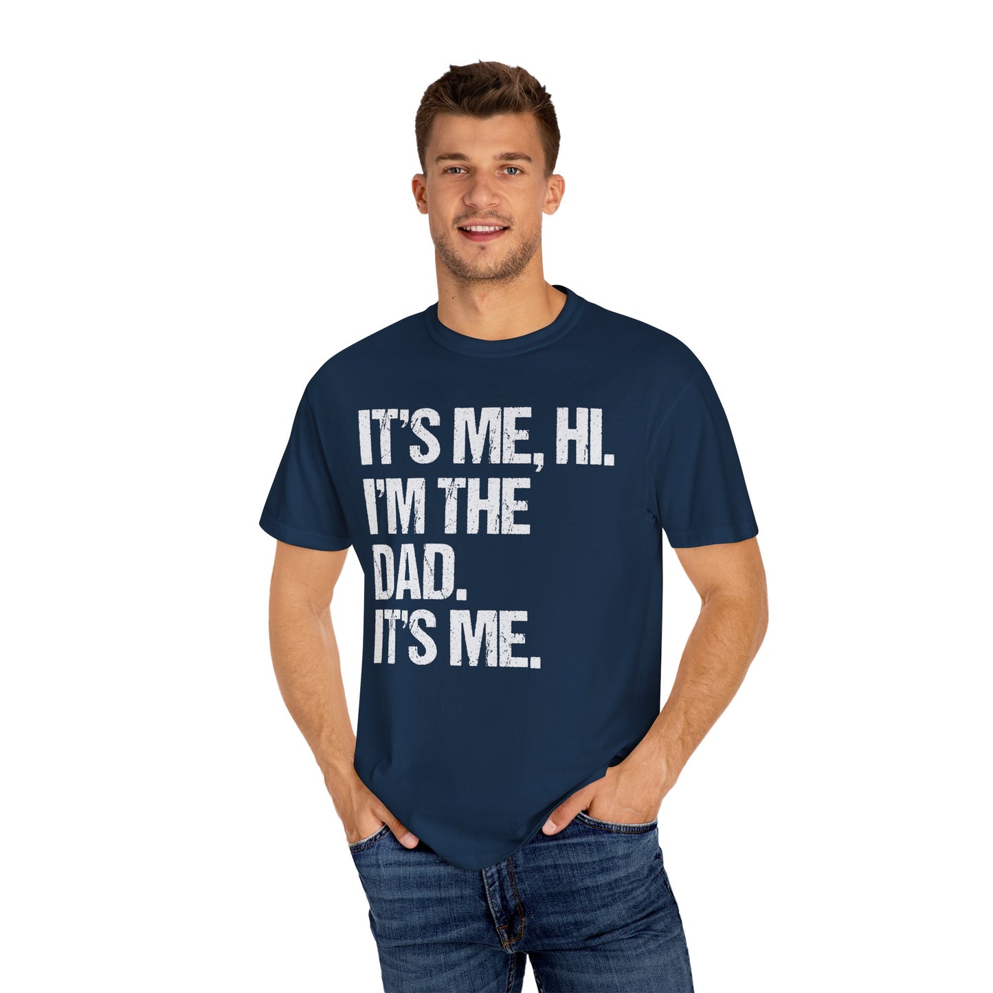 It's Me, Hi. I'm The Dad It's Me, Men's Garment-Dyed T-shirt