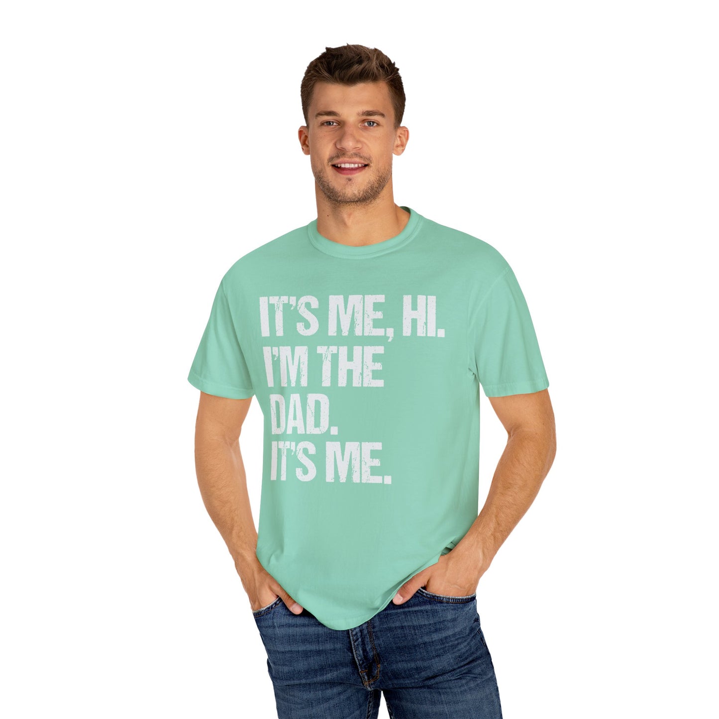 It's Me, Hi. I'm The Dad It's Me, Men's Garment-Dyed T-shirt
