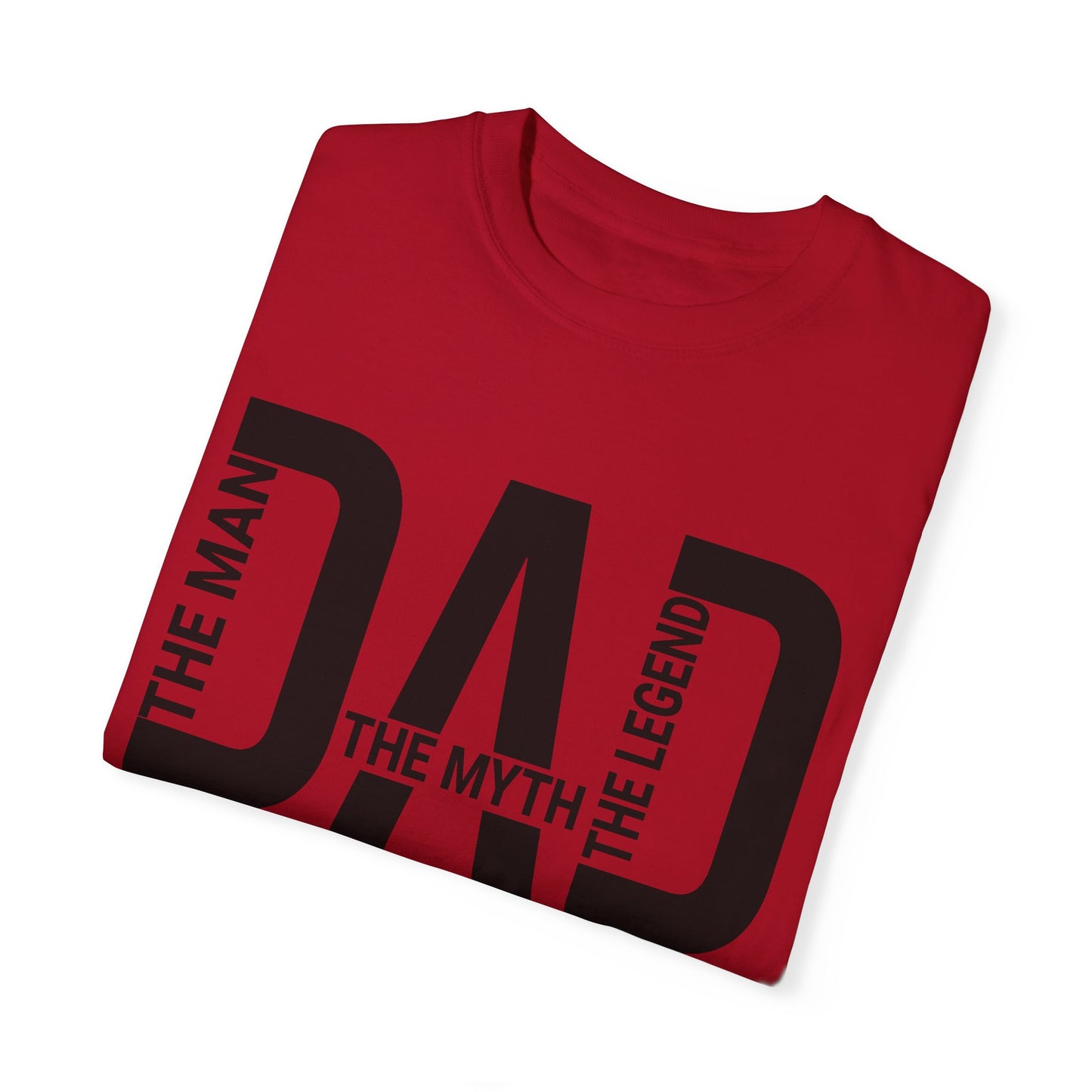 Dad The Man The Myth The Legend, Men's Garment-Dyed T-shirt