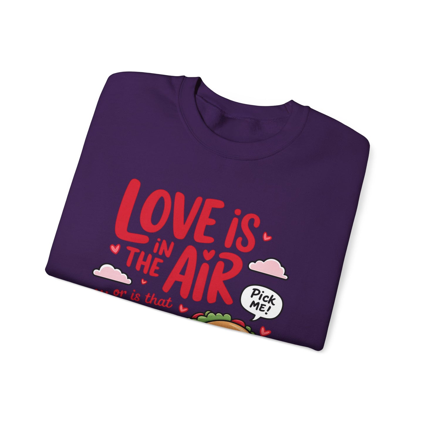 Love Is in the Air… or Is That Just Tacos Crewneck Sweatshirt