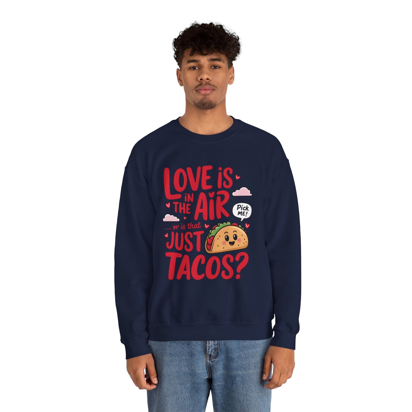 Love Is in the Air… or Is That Just Tacos Crewneck Sweatshirt
