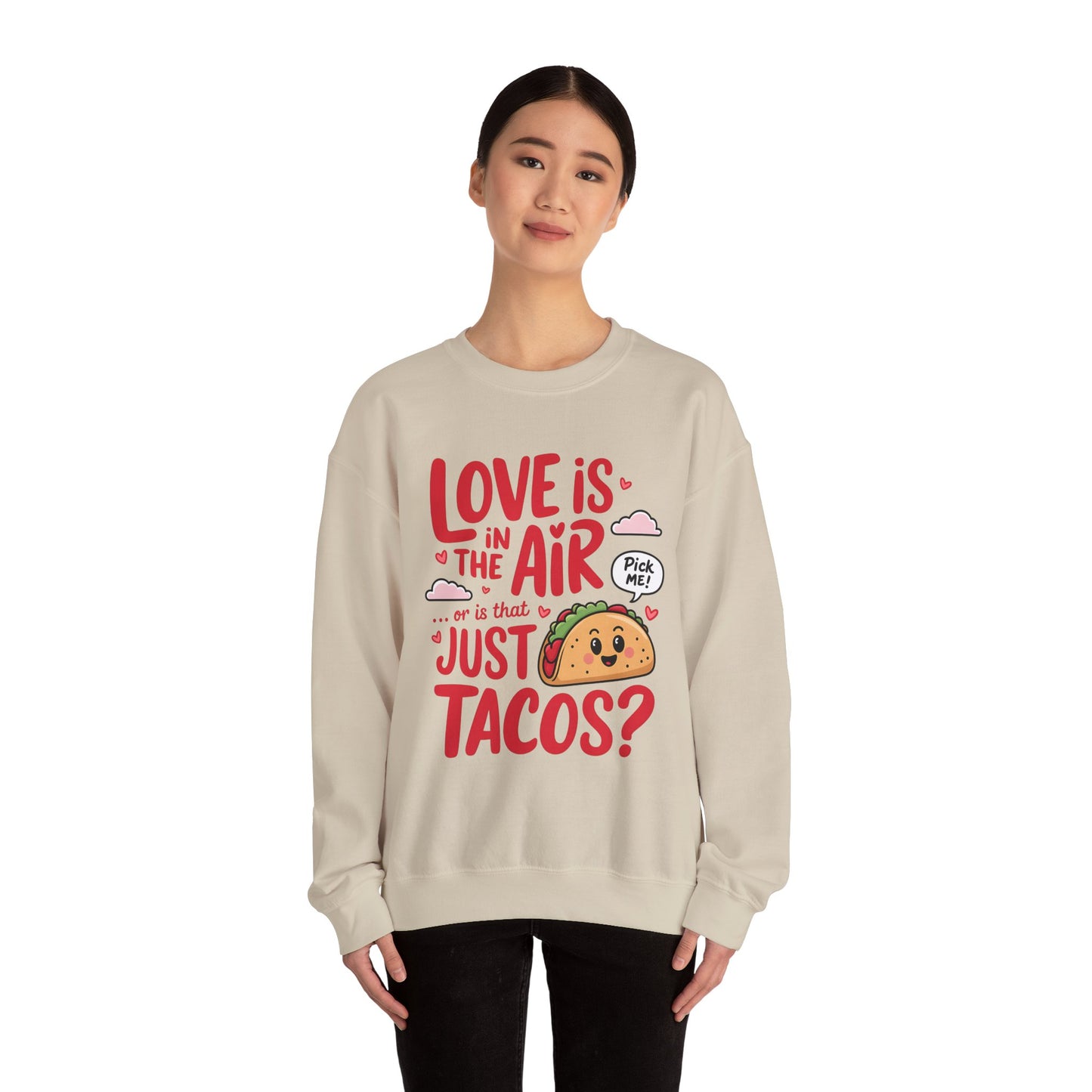 Love Is in the Air… or Is That Just Tacos Crewneck Sweatshirt