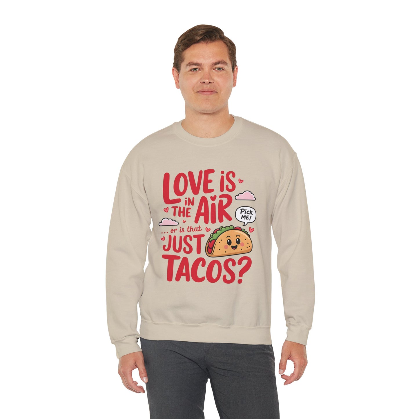 Love Is in the Air… or Is That Just Tacos Crewneck Sweatshirt