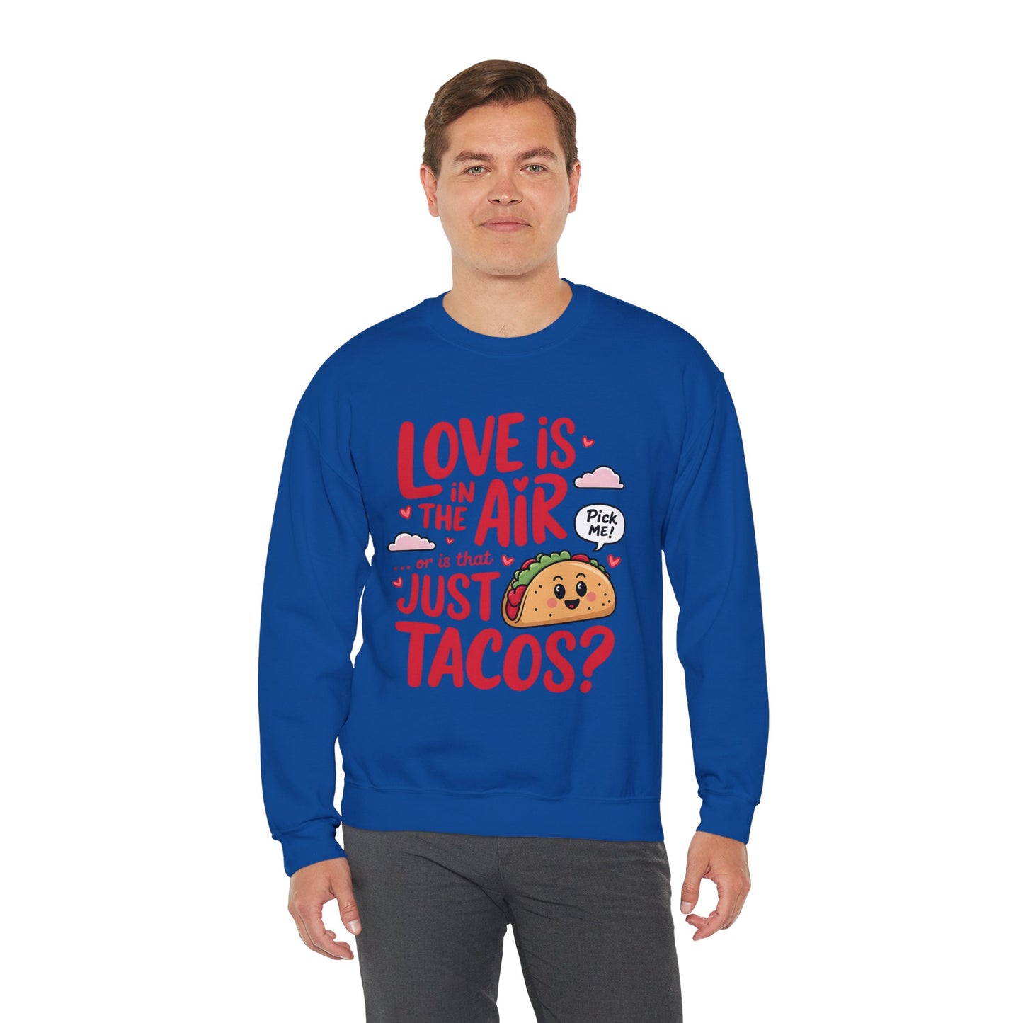Love Is in the Air… or Is That Just Tacos Crewneck Sweatshirt