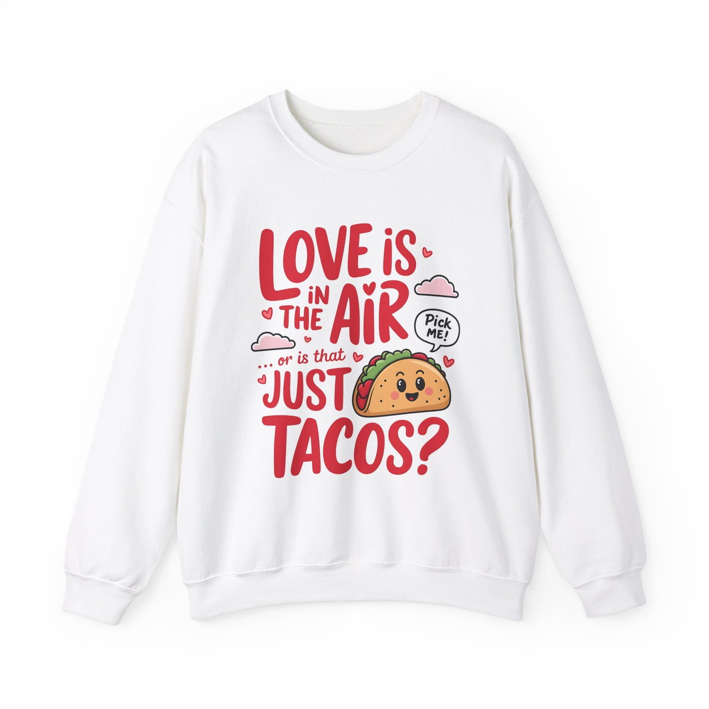 Love Is in the Air… or Is That Just Tacos Crewneck Sweatshirt